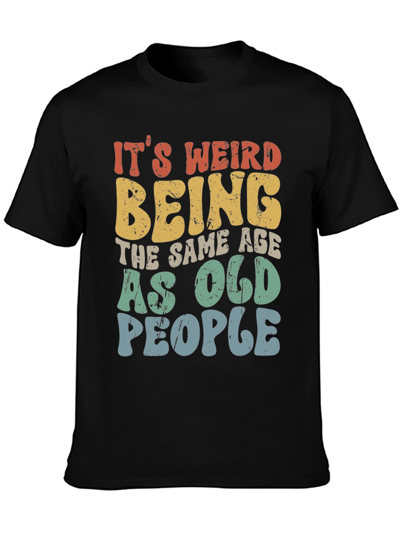 Black Funny It's Weird Being the Same Age as Old People T-Shirt view 3