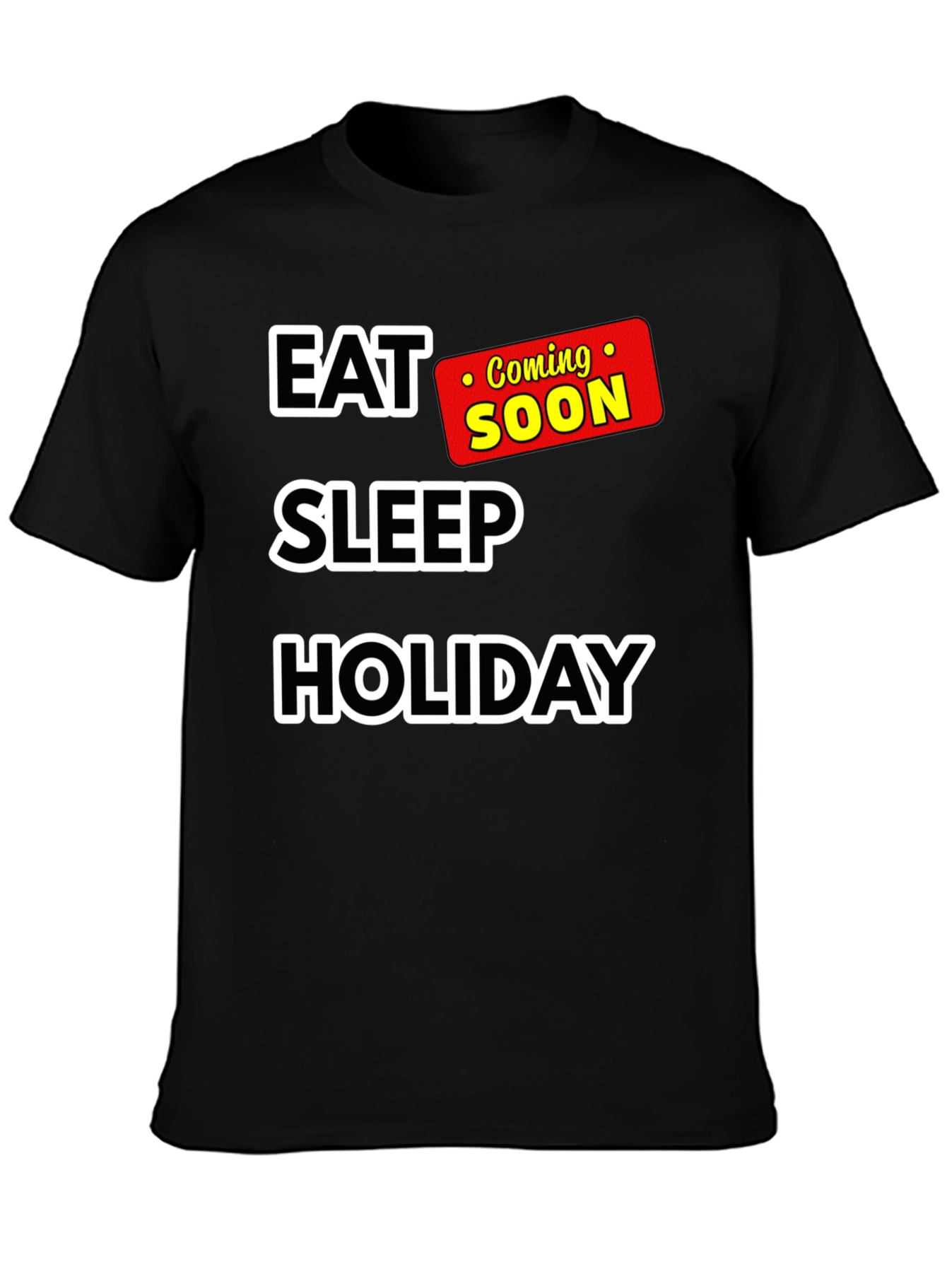 Black Eat Sleep Holiday Coming Soon T-Shirt view 3