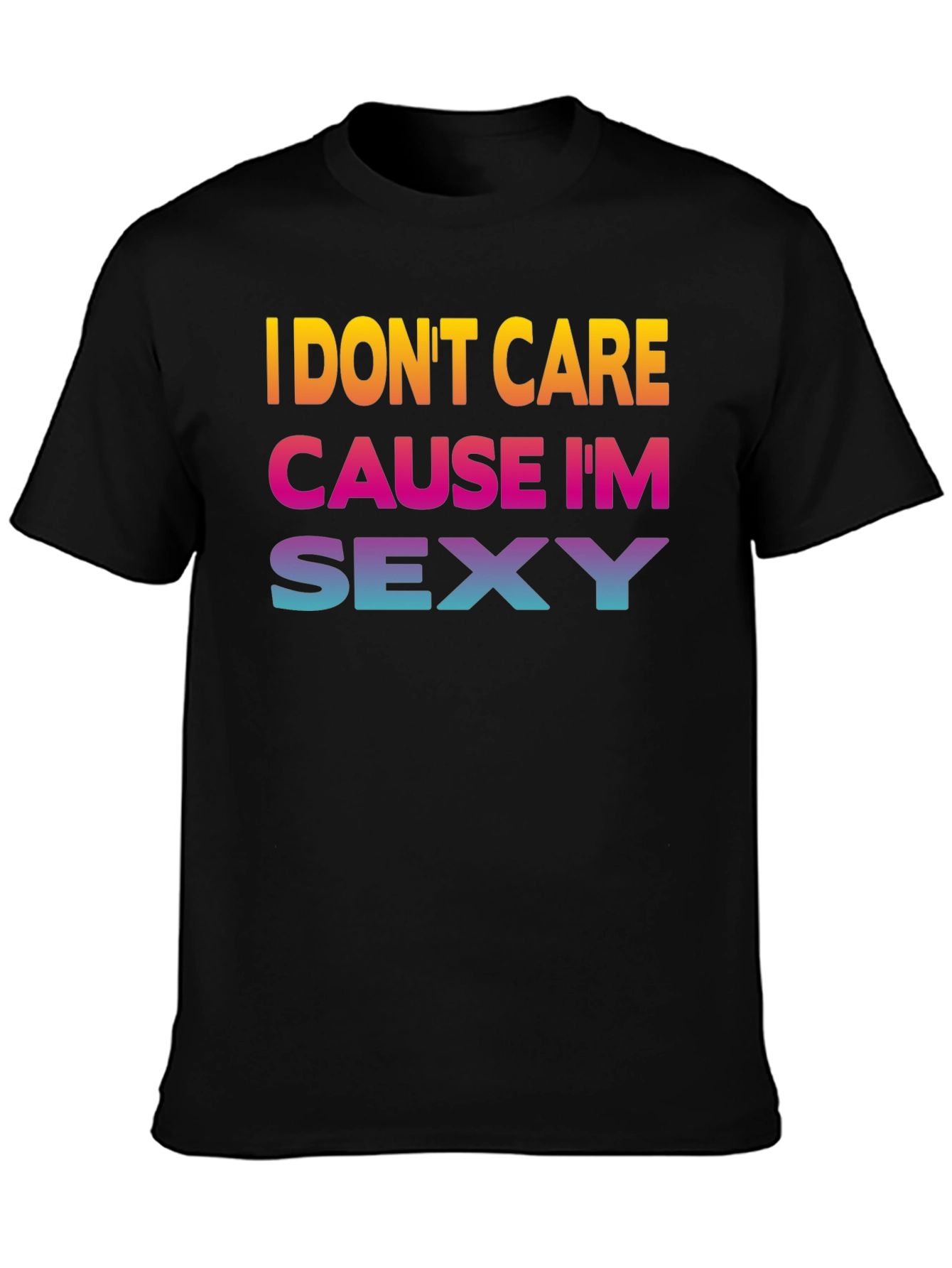 Black I Don't Care Cause I'm Sexy Graphic Tee view 3