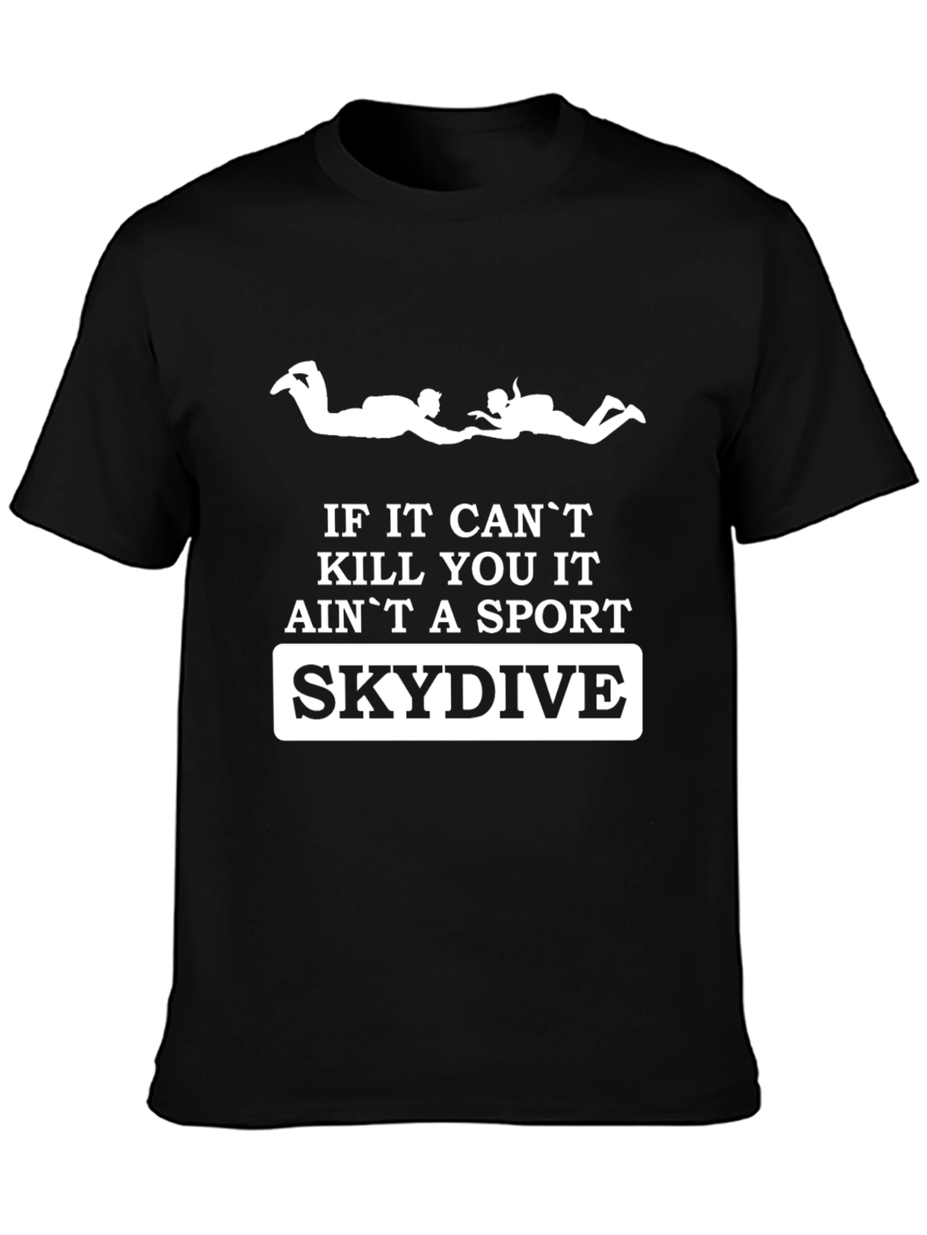 Black Skydiving Sport T-Shirt - "If It Can't Kill You" view 3
