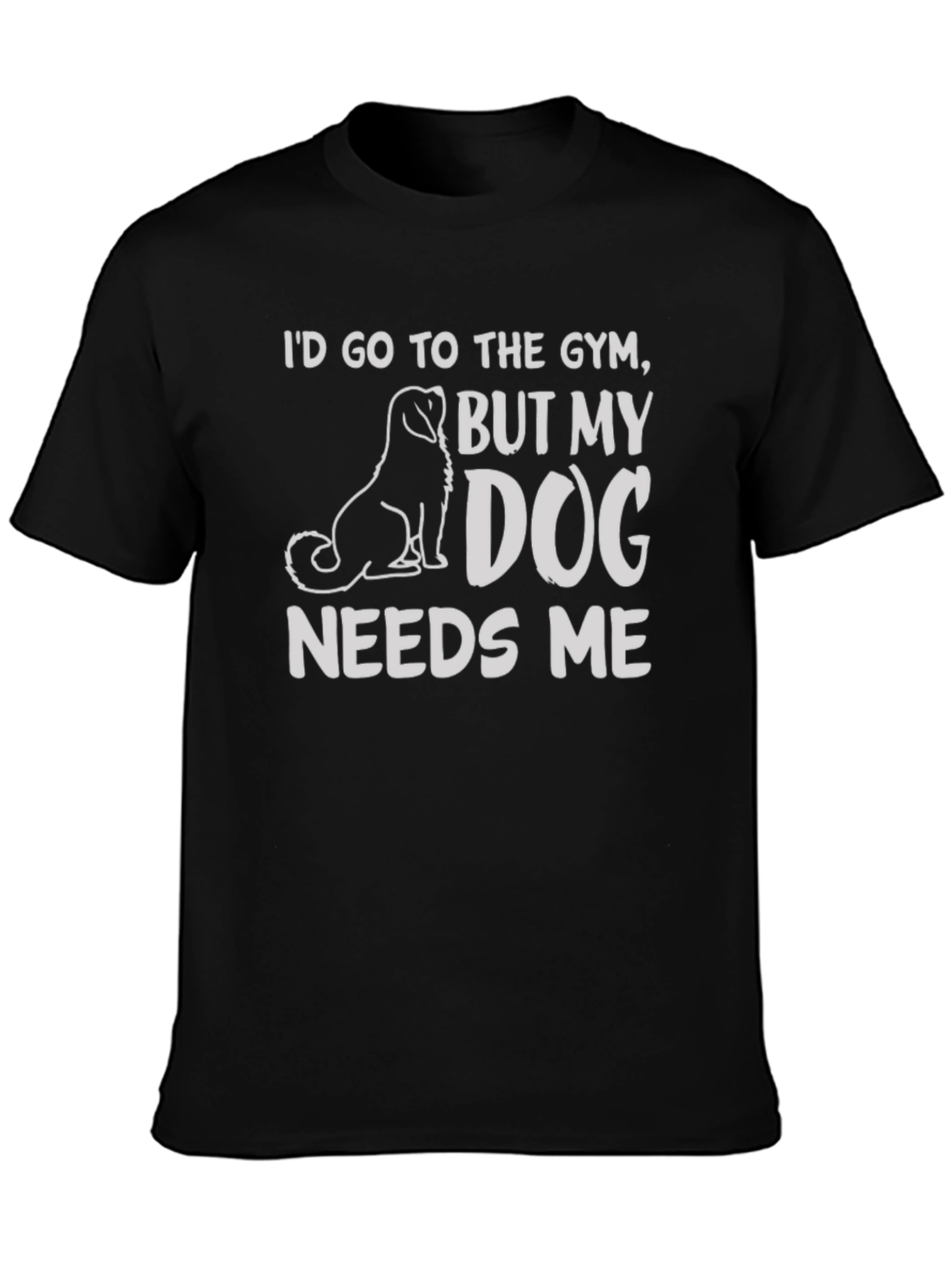 Black Dog Needs Me T-Shirt - Gym Humor Tee view 3