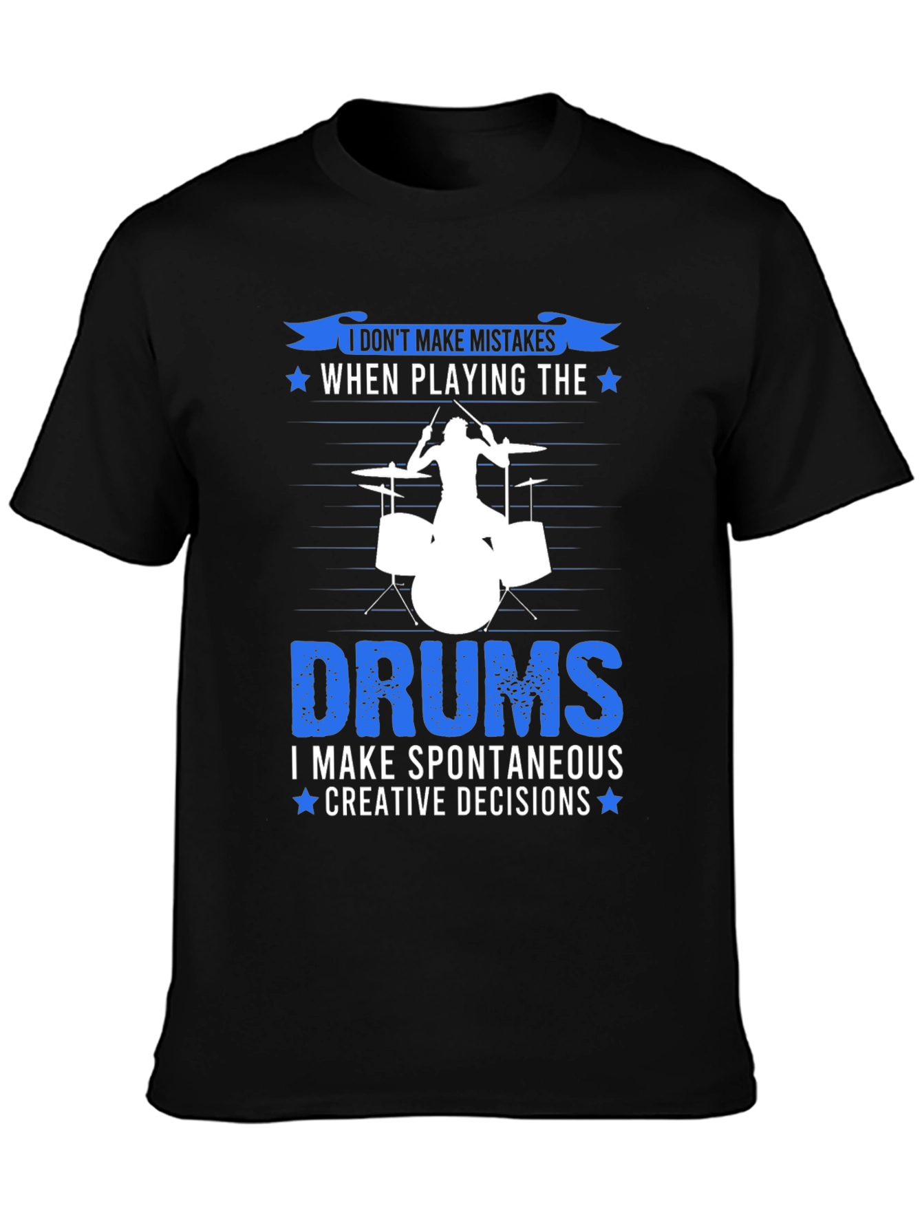 Black Drummer T-Shirt: I Don't Make Mistakes, Creative Decisions! view 3