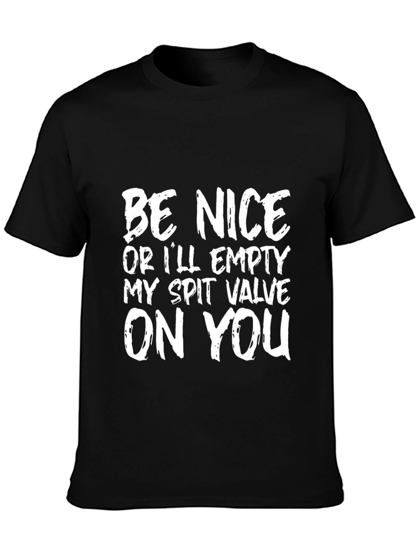 Black Funny T-Shirt: "Be Nice Or I'll Empty My Spit Valve On You" view 3
