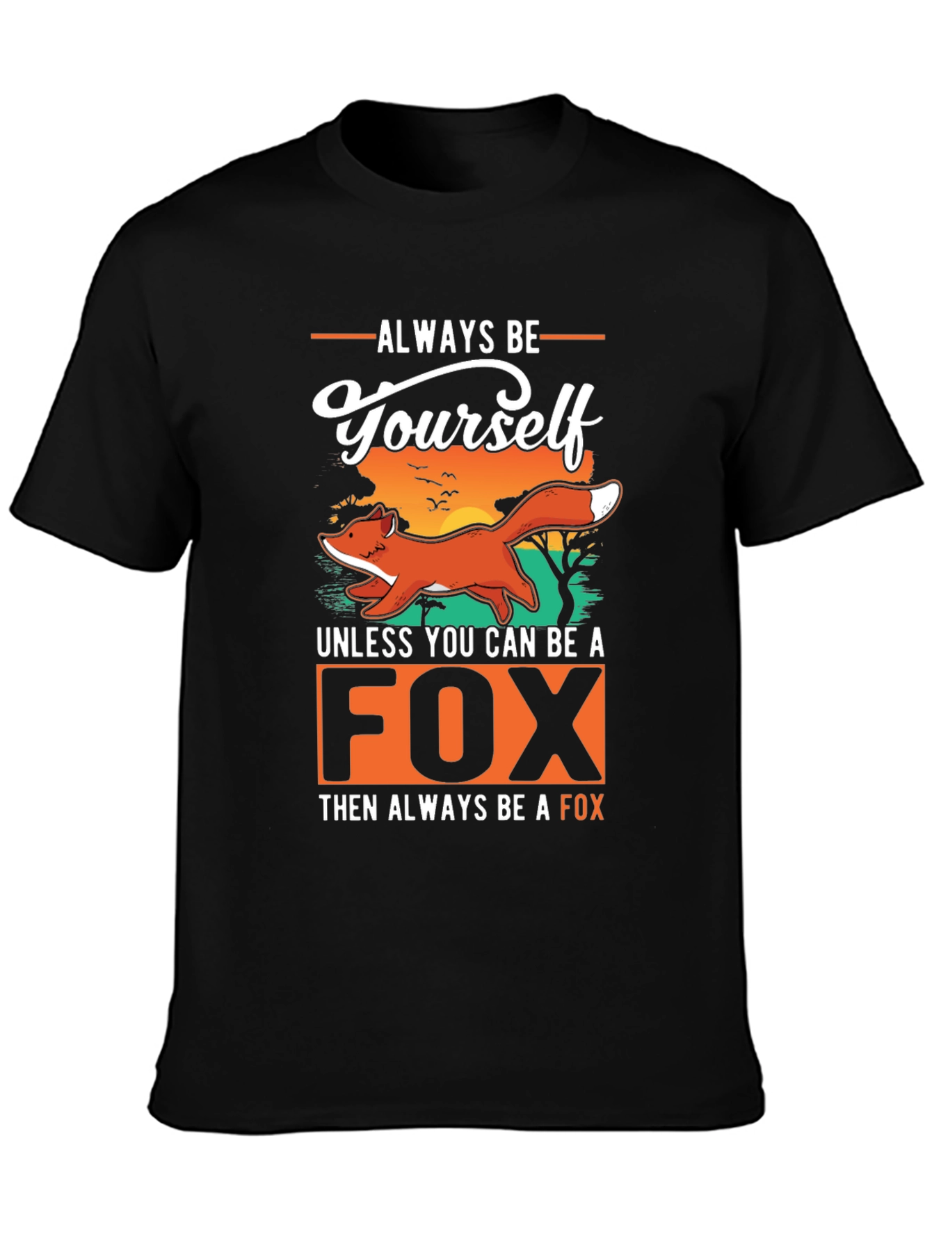 Black Always Be Yourself Unless You Can Be a Fox T-Shirt view 3