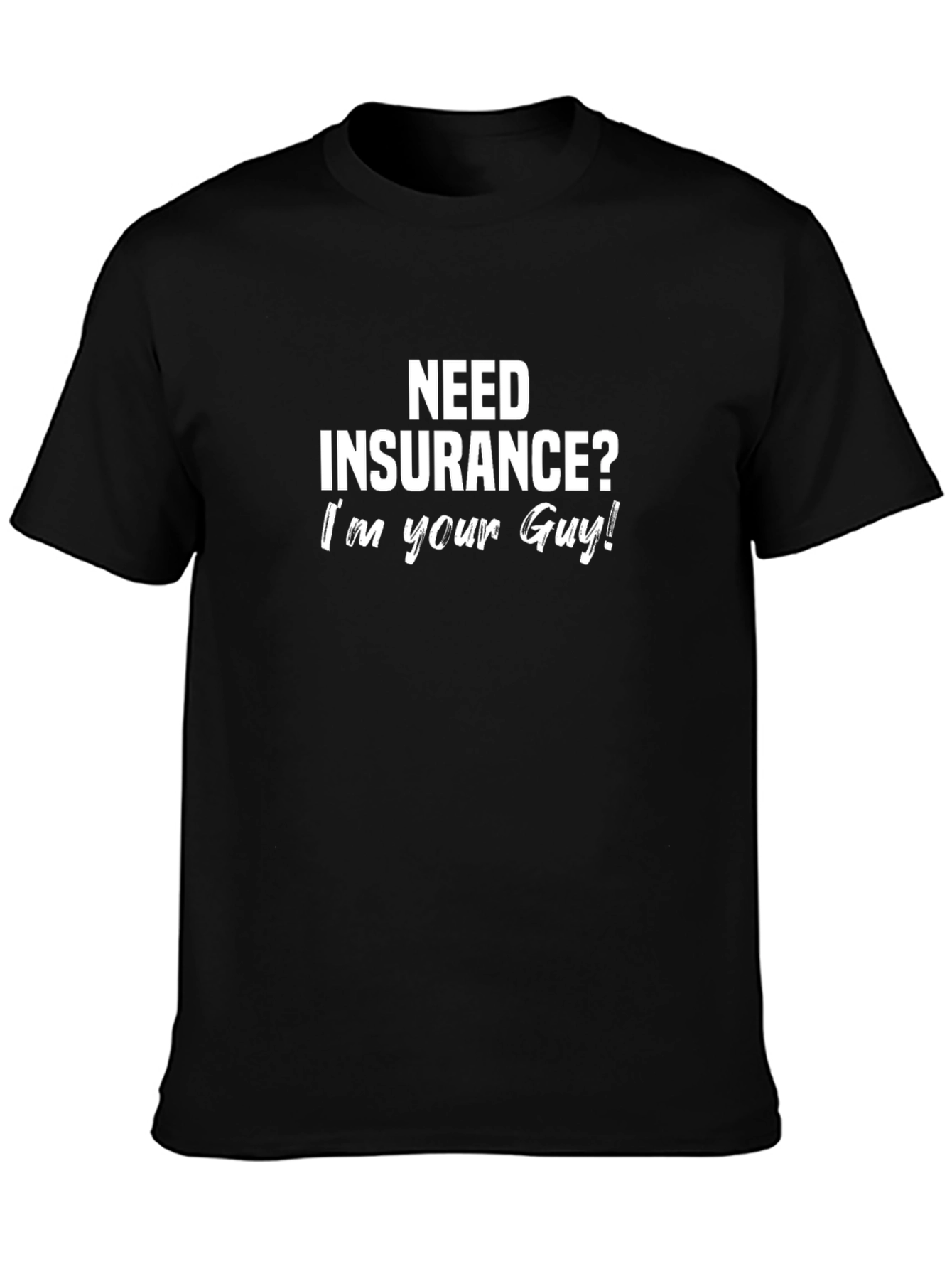 Black Need Insurance? I'm Your Guy! Black T-Shirt view 3