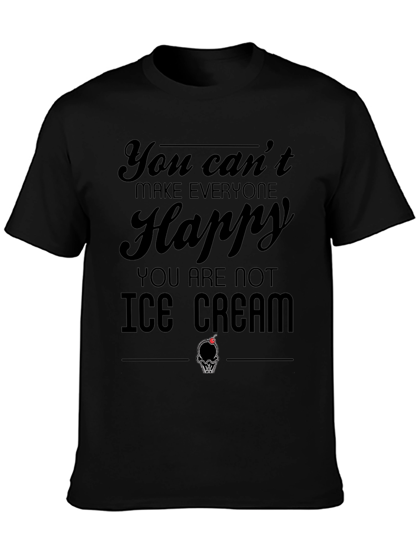 Black You Can't Make Everyone Happy Ice Cream T-Shirt view 3