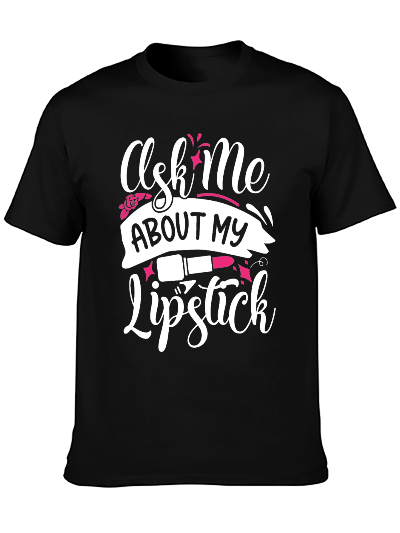 Black Ask Me About My Lipstick T-Shirt view 3
