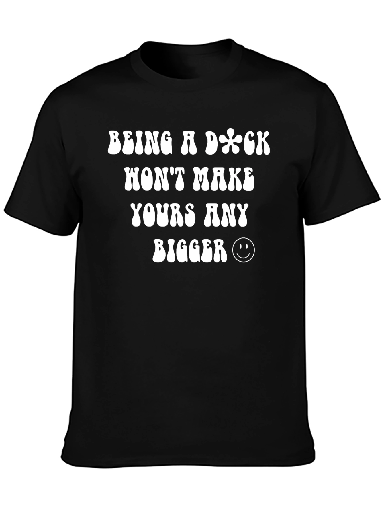 Black Funny Sarcastic Graphic Tee - Being a Dick Won't Make Yours Bigger view 3