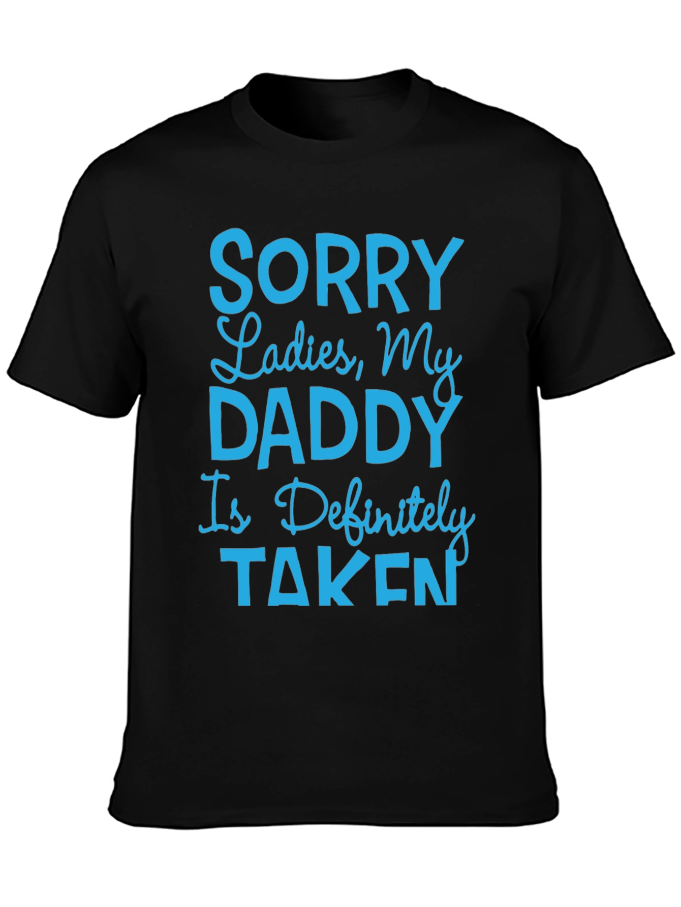 Black Humorous "Sorry Ladies, My Daddy Is Taken" T-Shirt view 3
