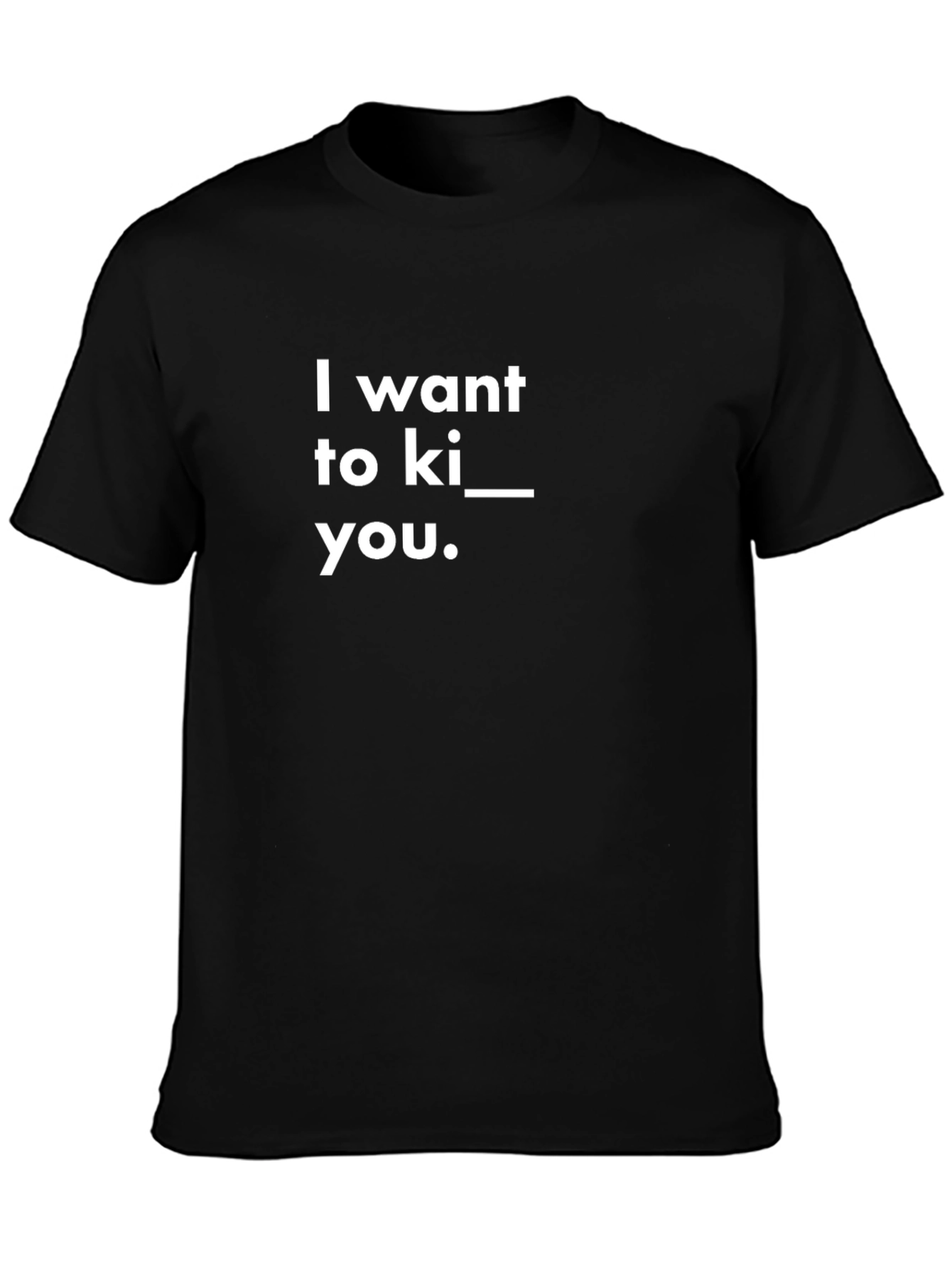 Black I Want To Ki__ You T-Shirt - Funny Graphic Tee view 3