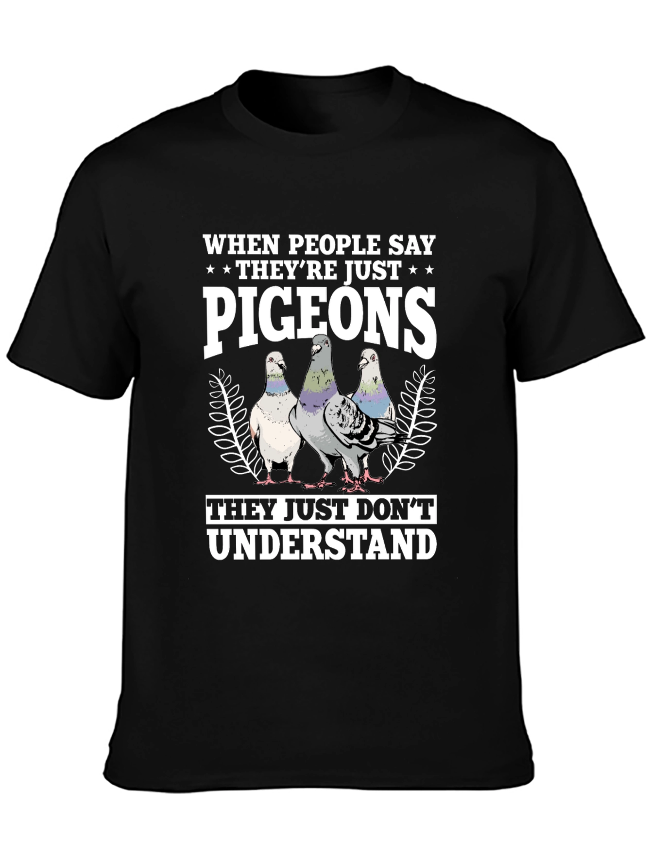Black Pigeon Lover T-Shirt - They Just Don't Understand view 3