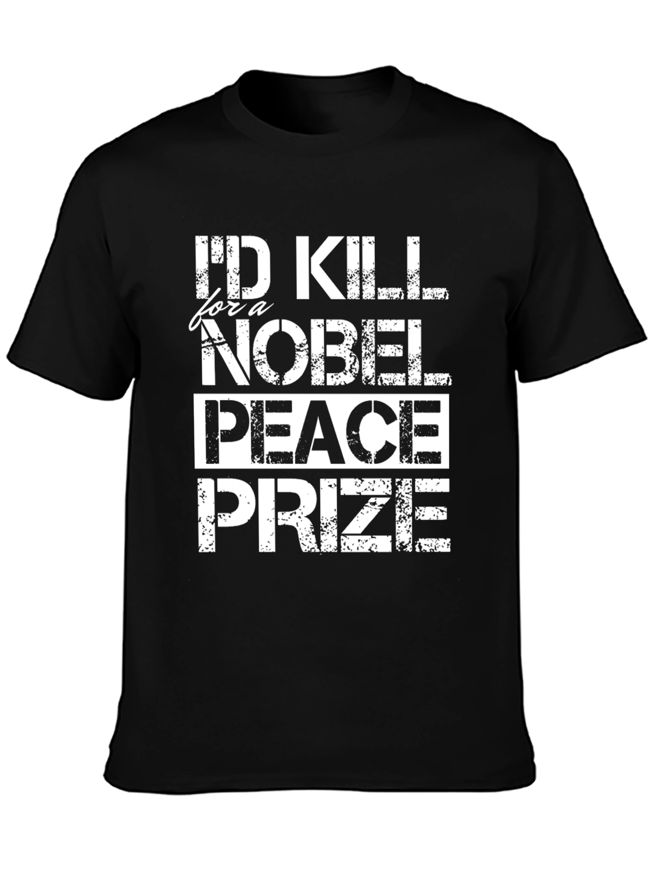 Black I'd Kill For a Nobel Peace Prize Graphic T-Shirt view 3