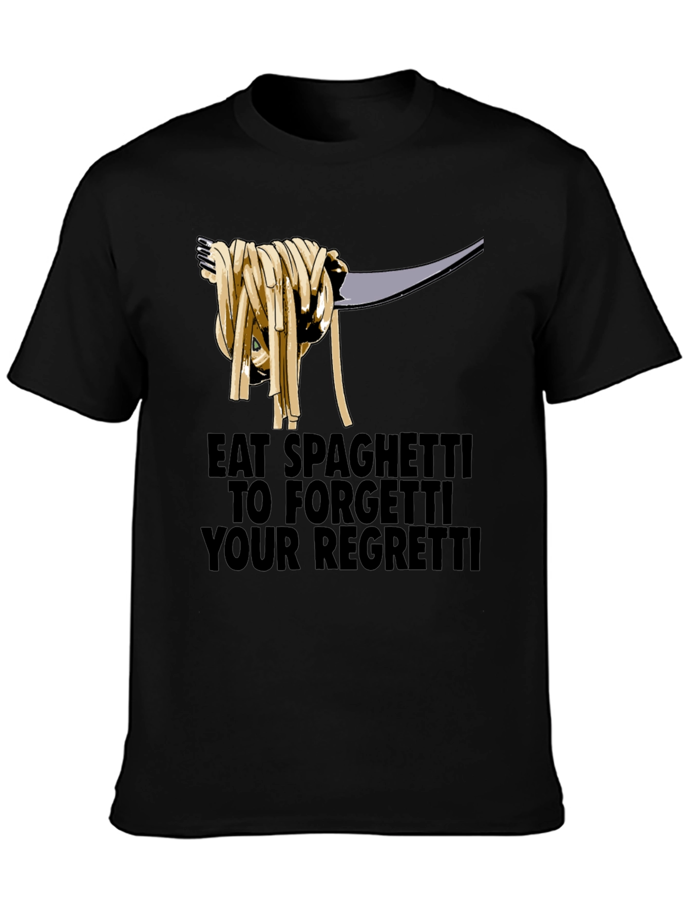 Black Eat Spaghetti To Forgetti Your Regretti T-Shirt view 3