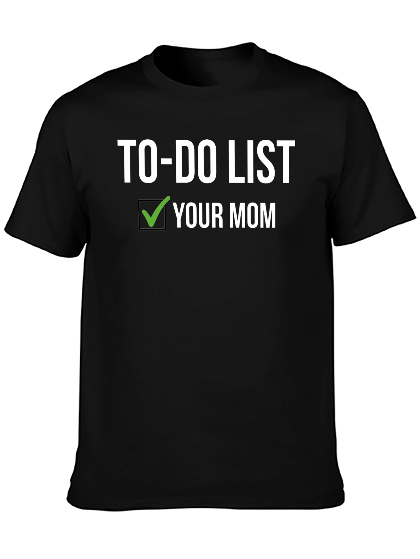 Black To-Do List Your Mom T-Shirt - Funny Novelty Tee view 3