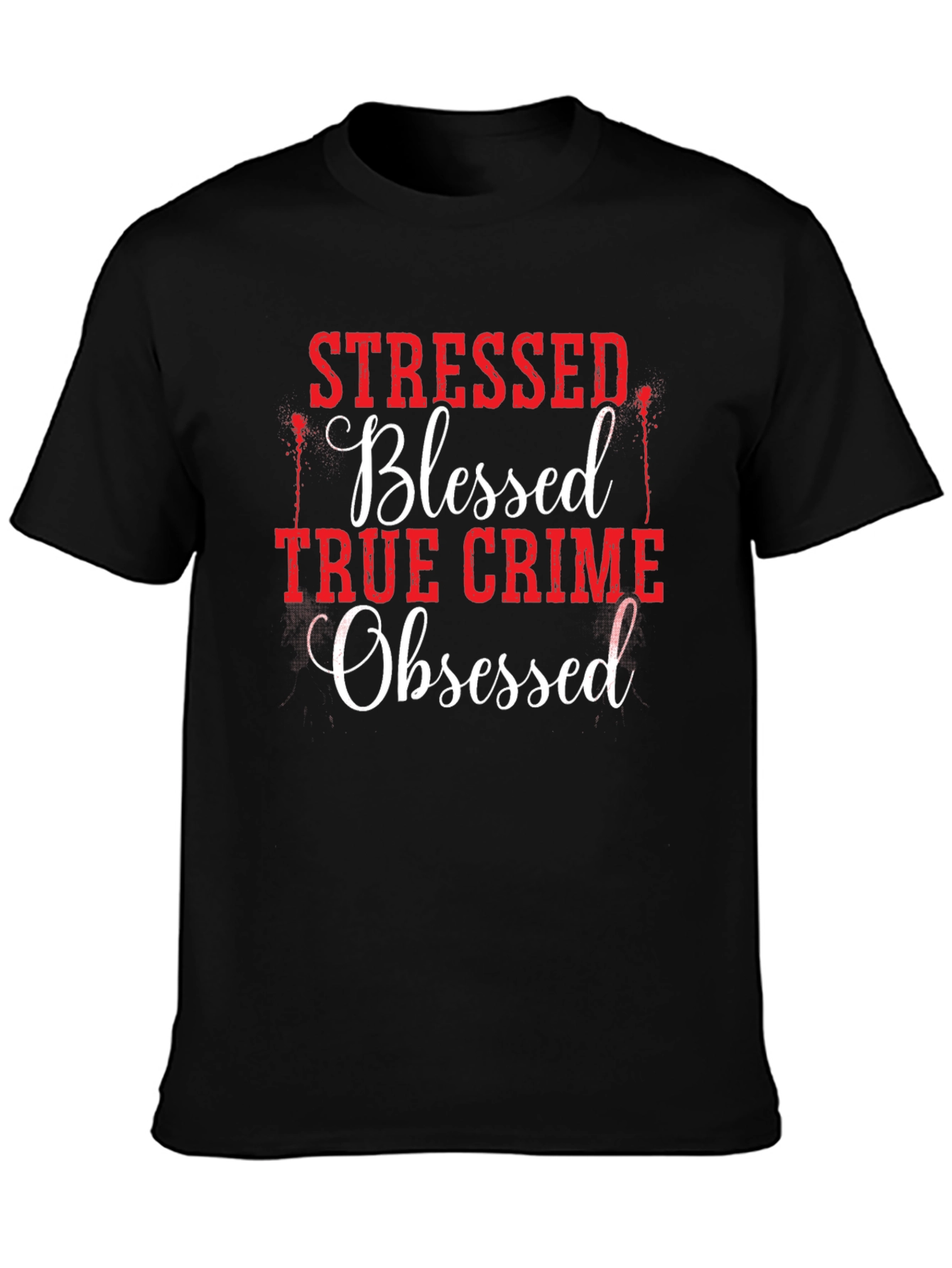 Black Stressed Blessed True Crime Obsessed T-Shirt view 3