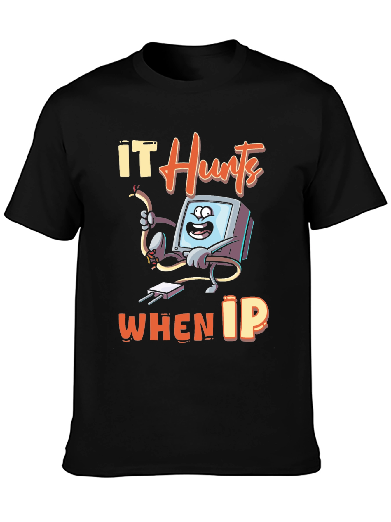 Black IT Hurts When IP Funny T-Shirt view 3