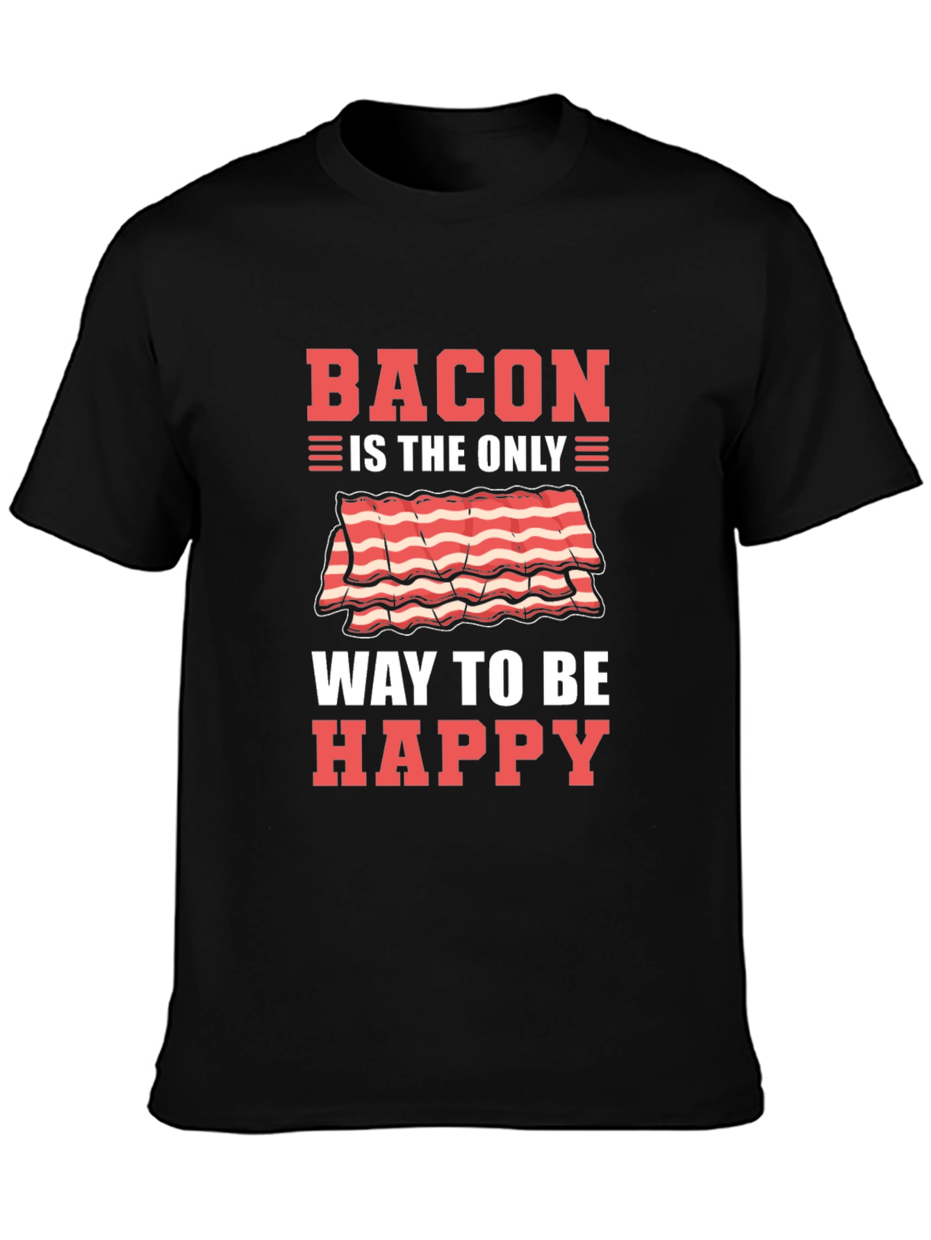 Black Bacon is the Only Way to Be Happy T-Shirt view 3