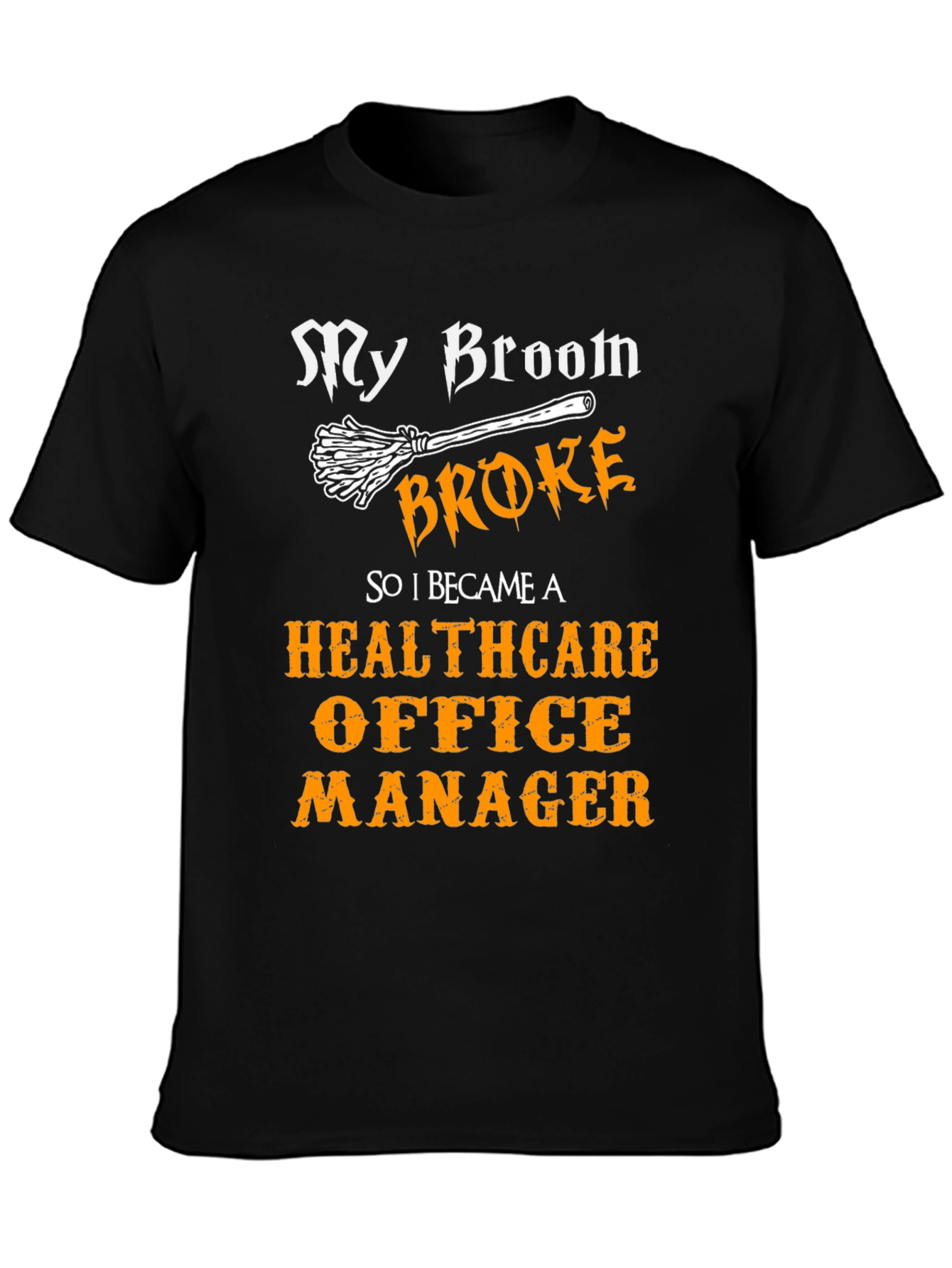 Black Healthcare Office Manager T-Shirt - My Broom Broke Funny Tee view 3