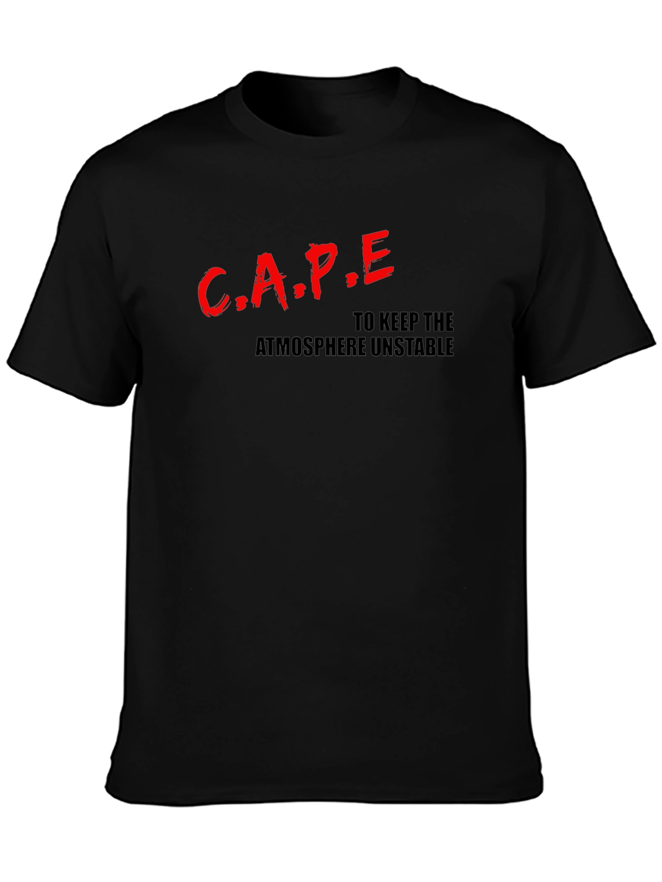 Black CAPE: To Keep the Atmosphere Unstable T-Shirt view 3