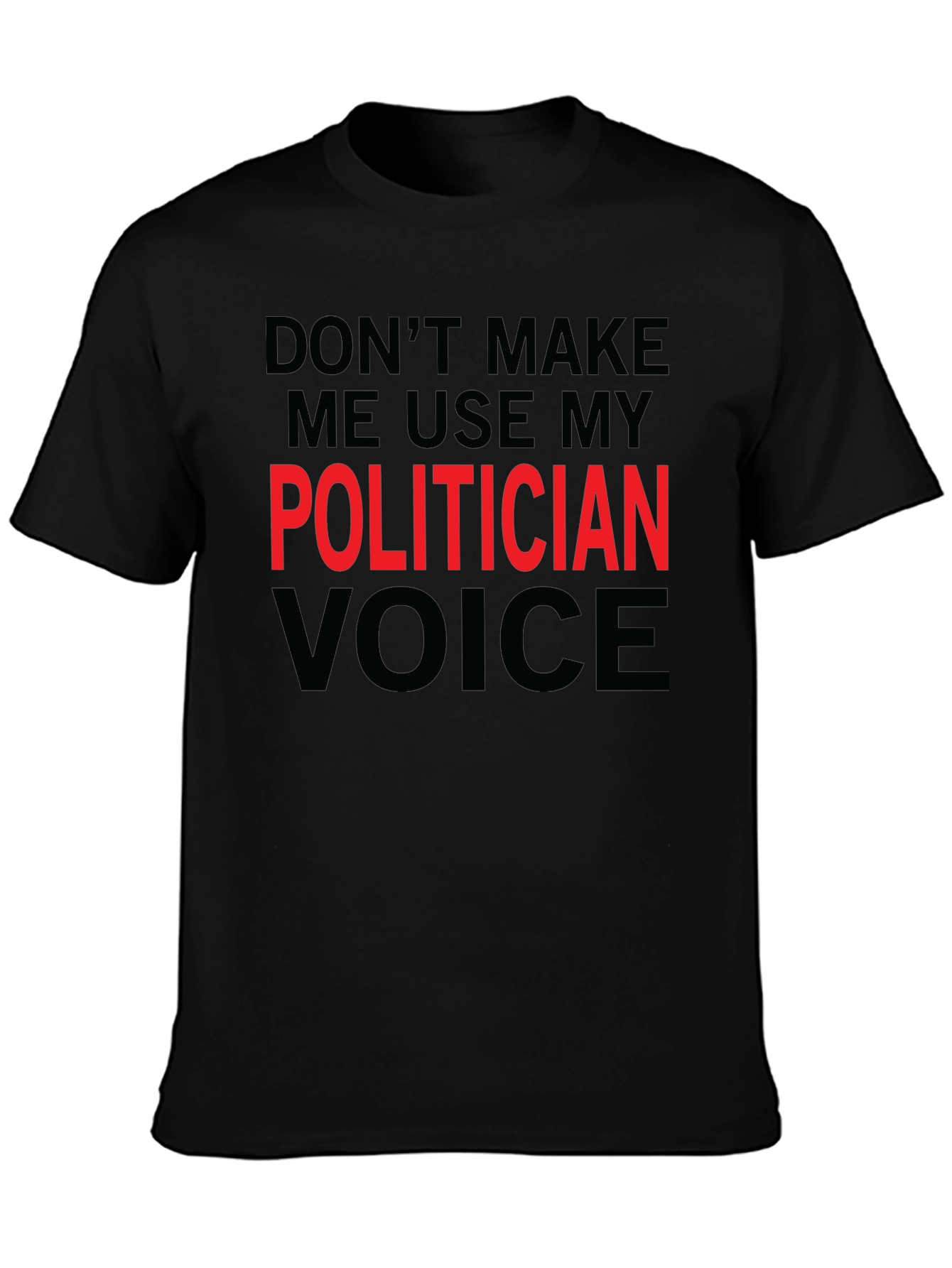 Black Funny Politician Voice T-Shirt - Sarcastic Humor Tee view 3