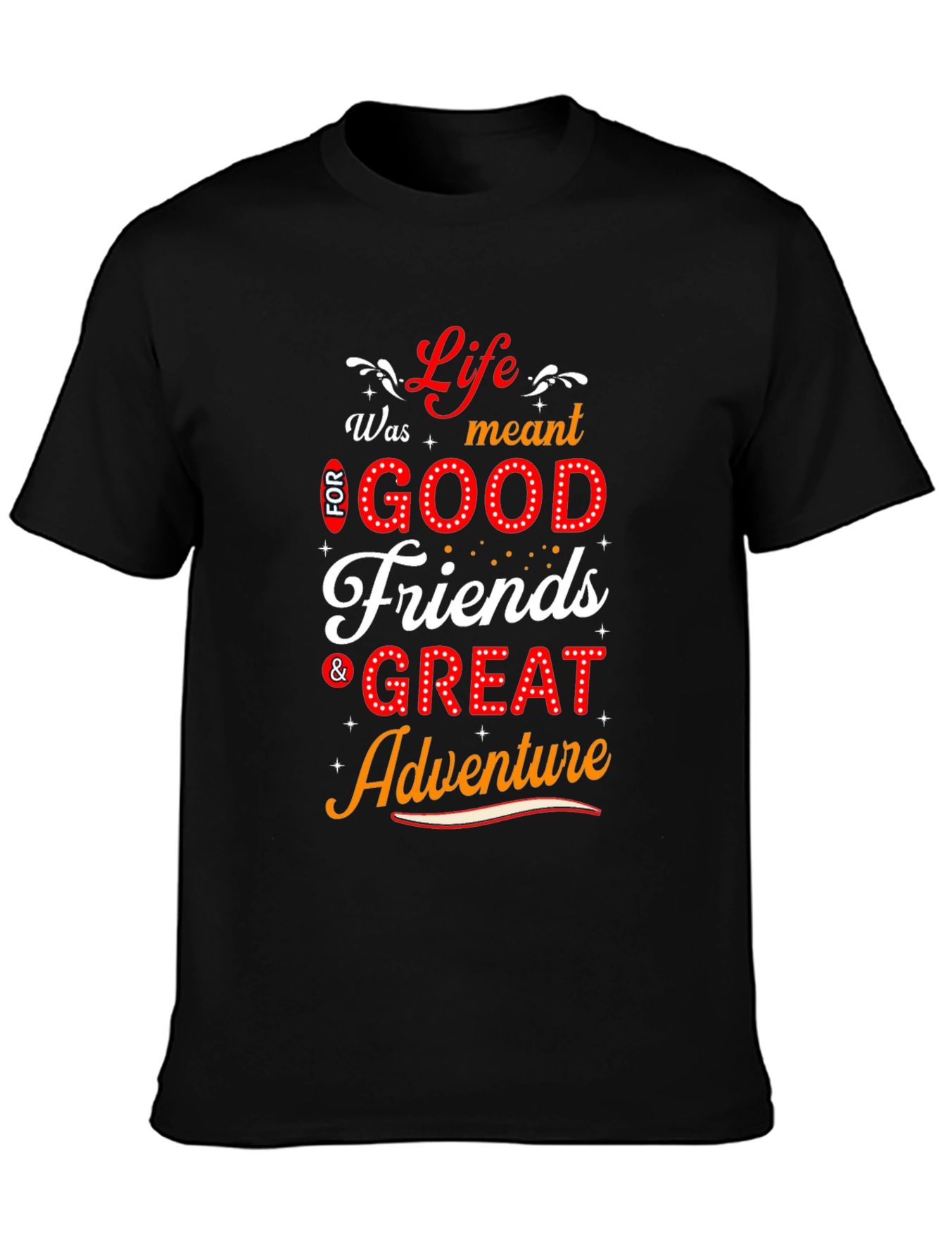 Black Life's Meant for Good Friends T-Shirt view 3