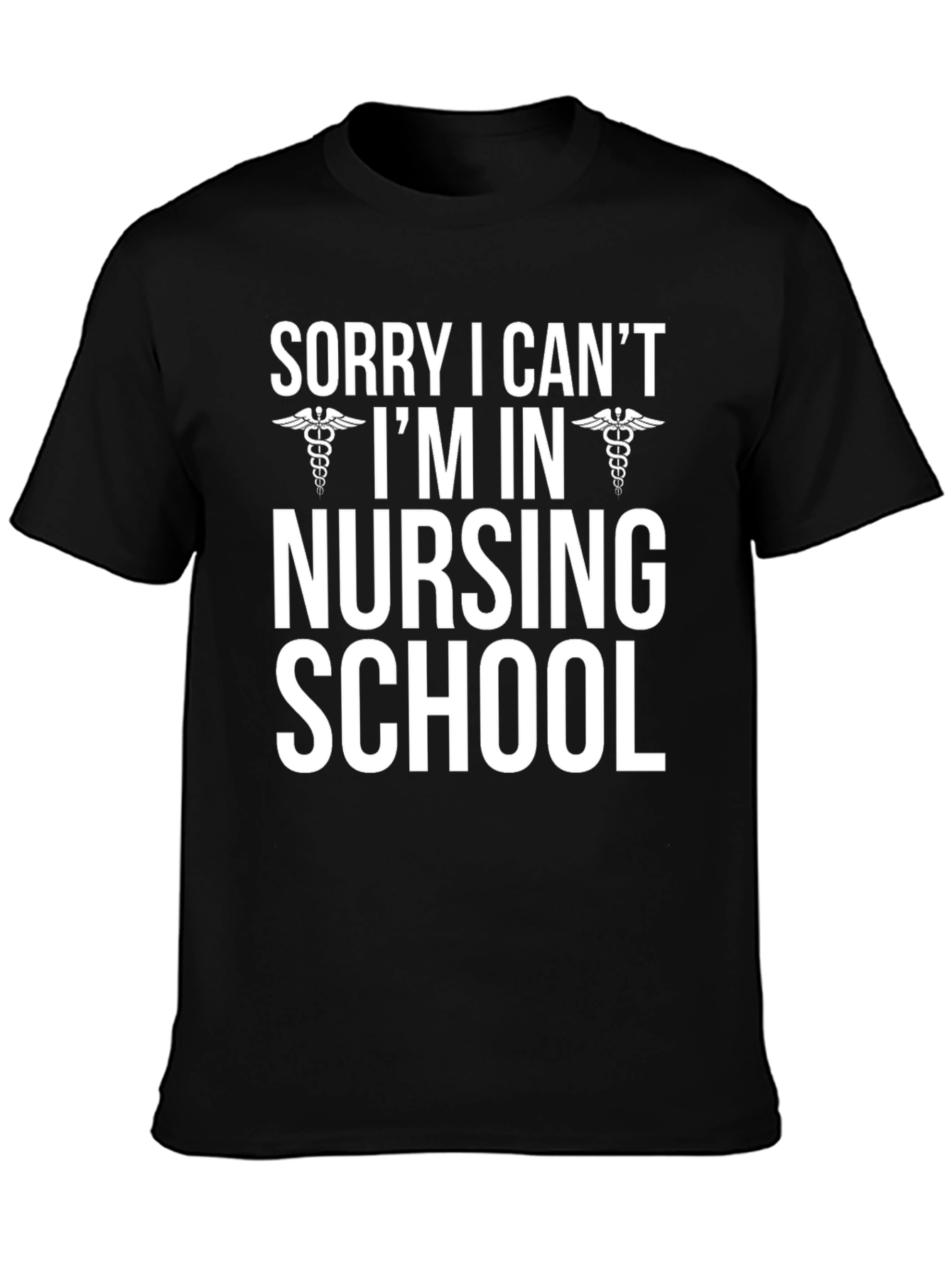 Black Nursing School T-Shirt - Sorry I Can't! view 3