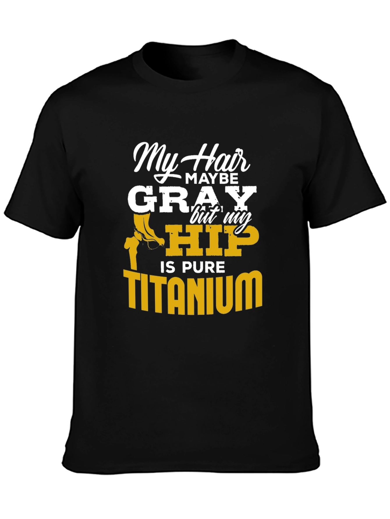 Black My Hair Maybe Gray Hip Titanium Funny T-Shirt view 3