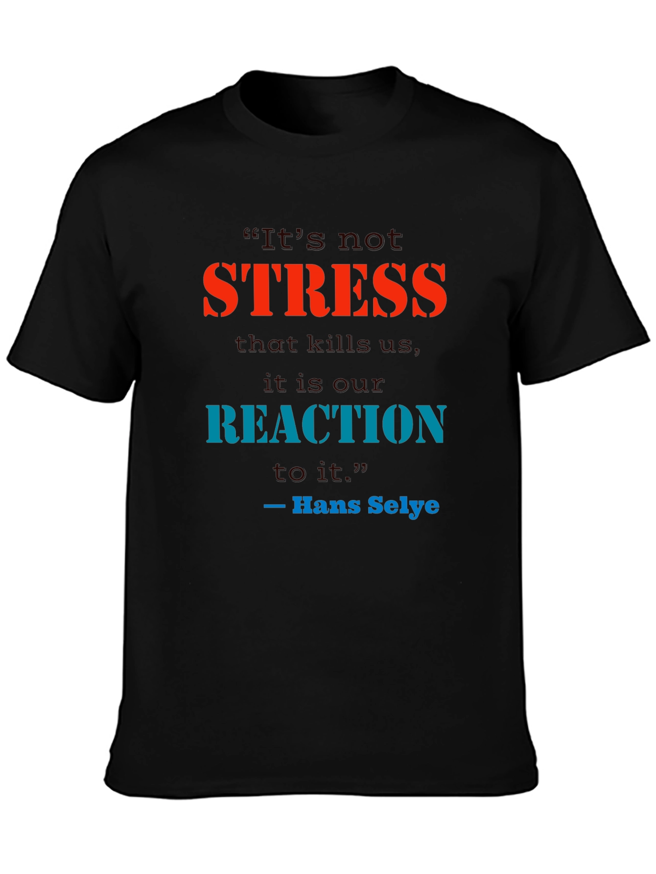 Black Stress Quote T-Shirt - Reaction Matters view 3
