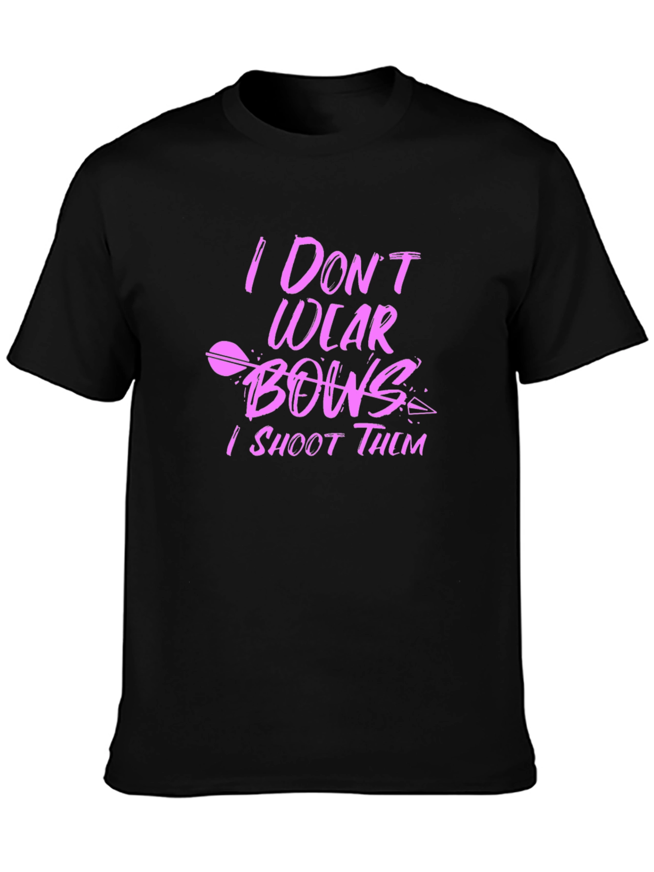 I Don't Wear Bows, I Shoot Them Black T-Shirt - 3