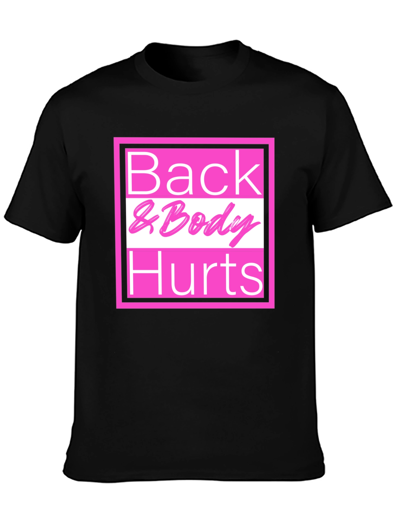 Black Back & Body Hurts T-Shirt - Funny Tee view 3