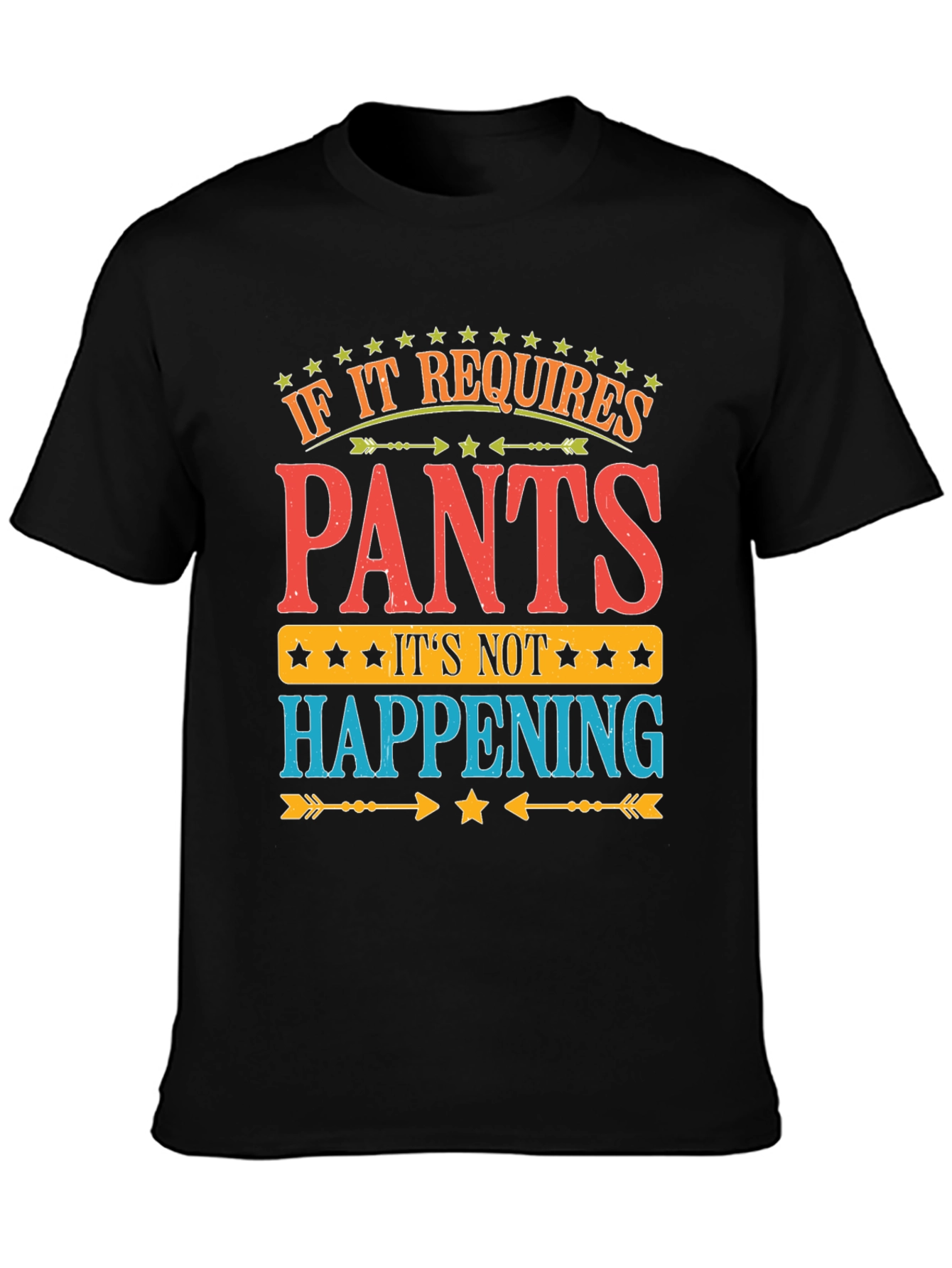 Black Pants? Not Happening! Funny Graphic T-Shirt view 3
