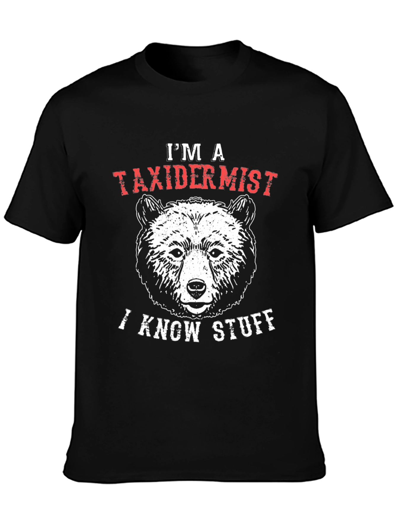 Black I'm a Taxidermist I Know Stuff Bear Graphic T-Shirt view 3