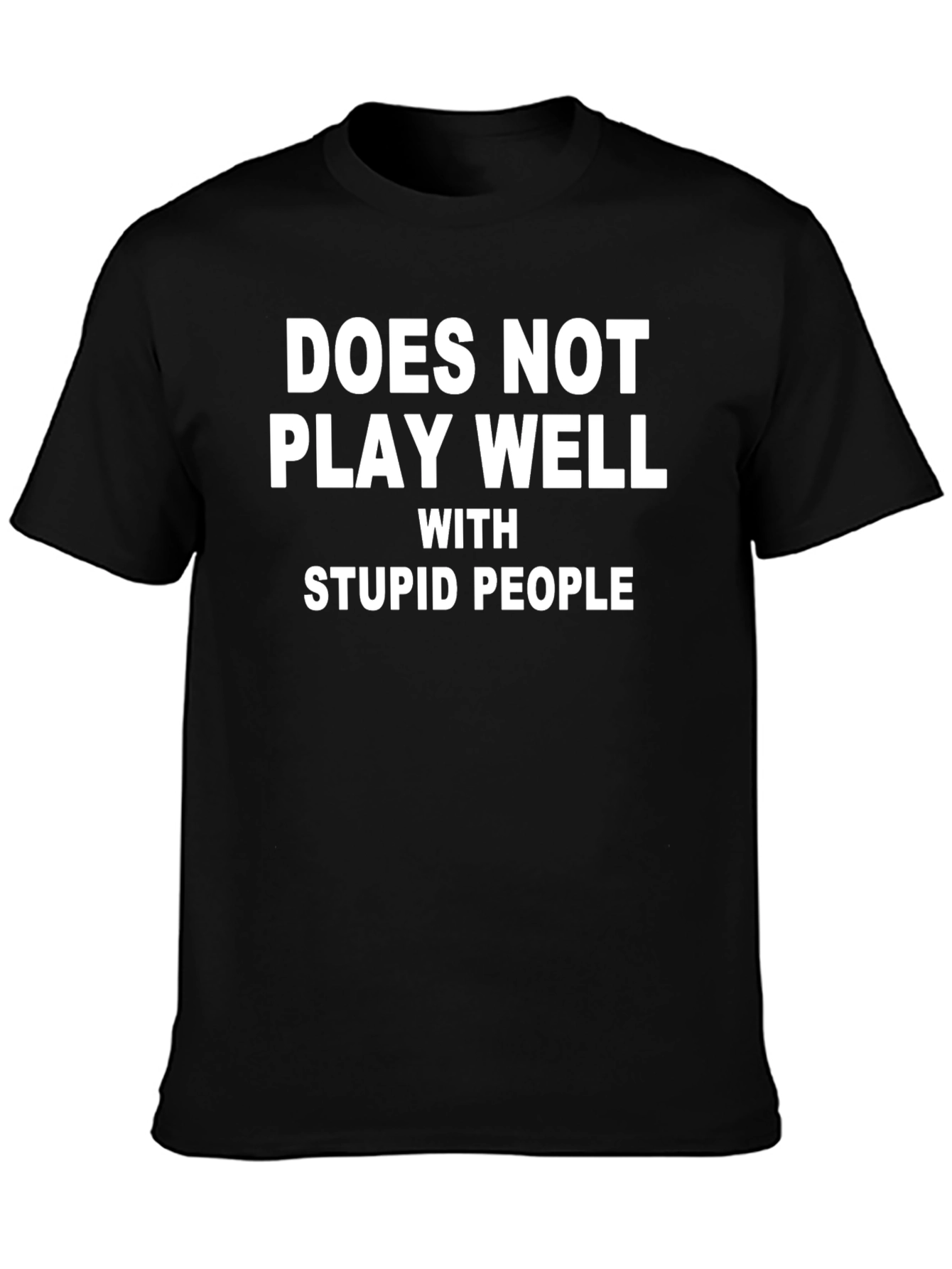 Black Funny "Does Not Play Well With Stupid People" T-Shirt view 3