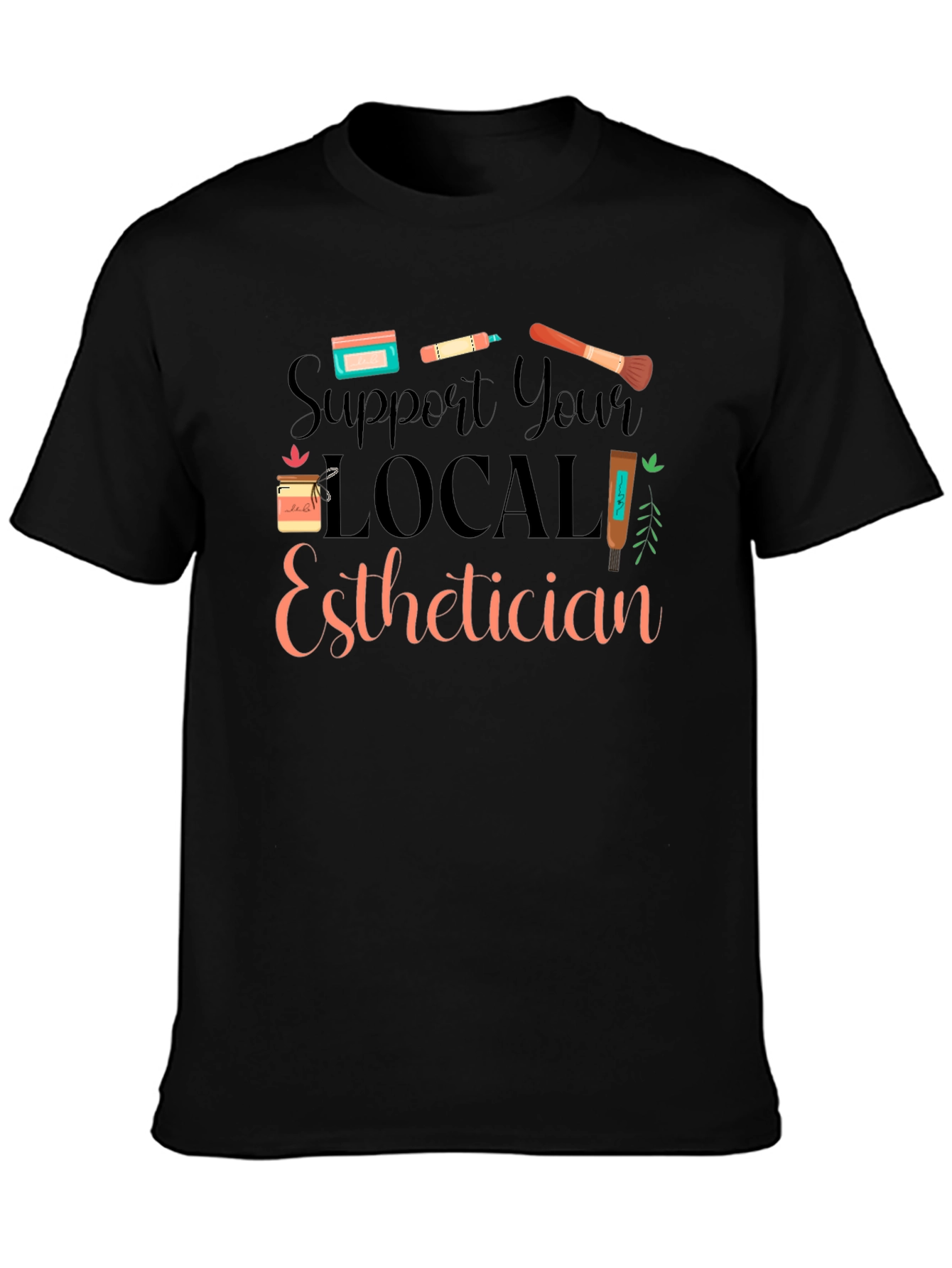 Black Support Local Esthetician Black T-Shirt view 3