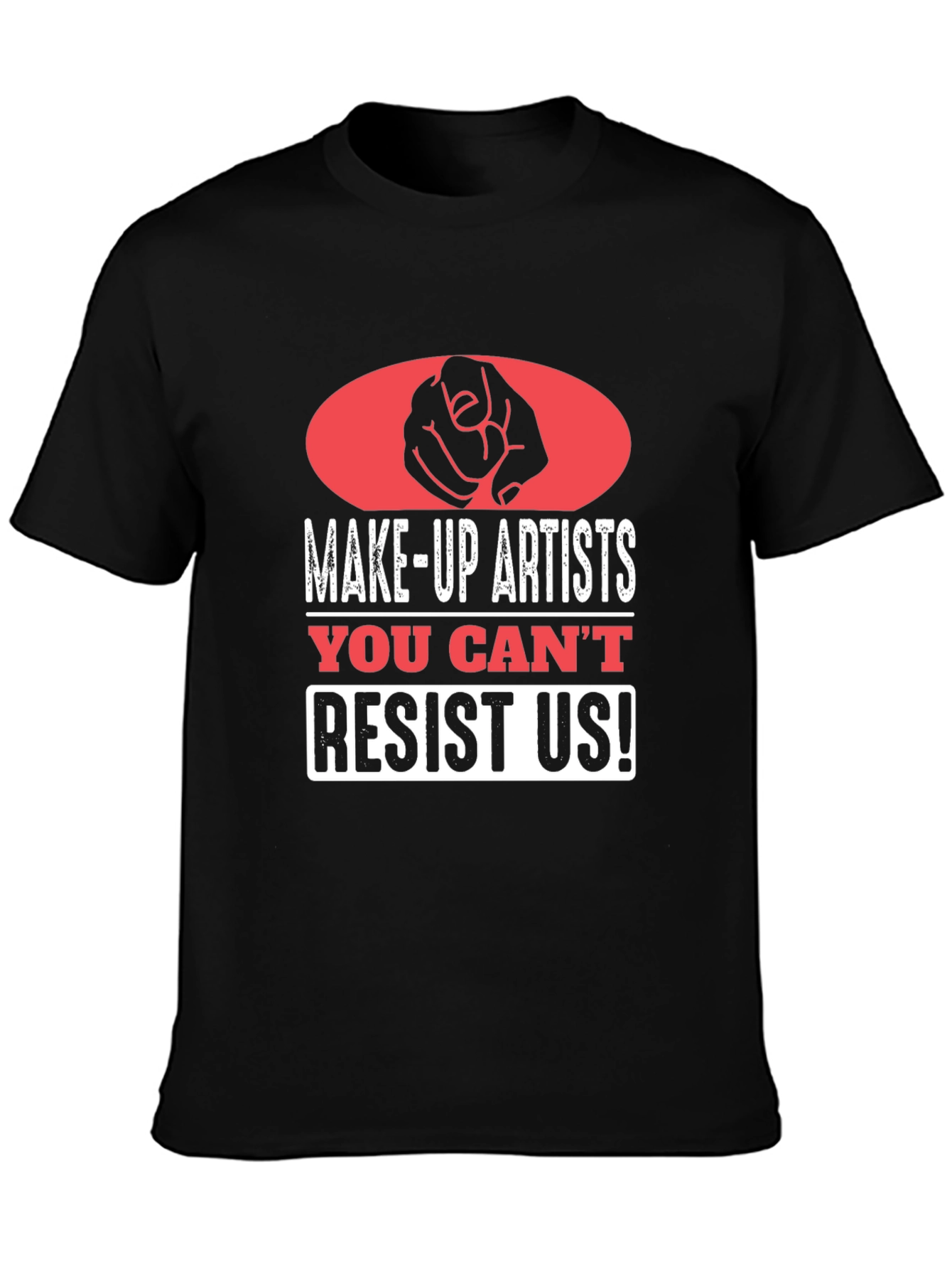 Black Makeup Artist T-Shirt - You Can't Resist Us! view 3