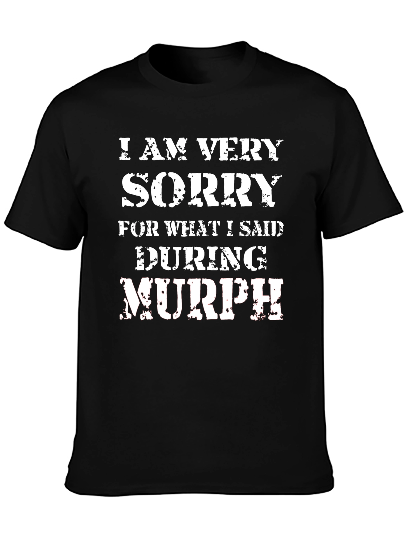 Black I Am Very Sorry During Murph T-Shirt view 3