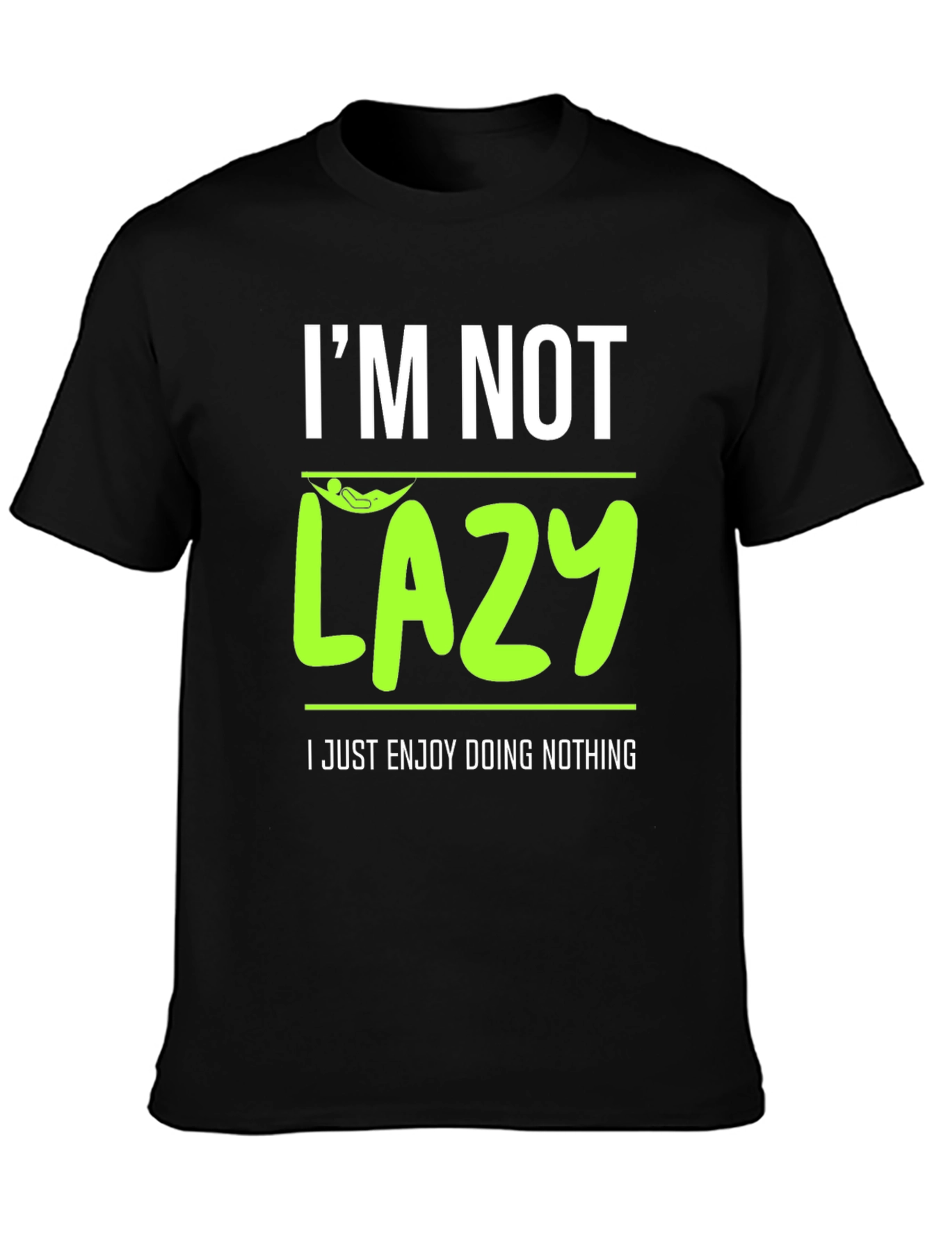 Black I'm Not Lazy - Enjoy Doing Nothing T-Shirt view 3