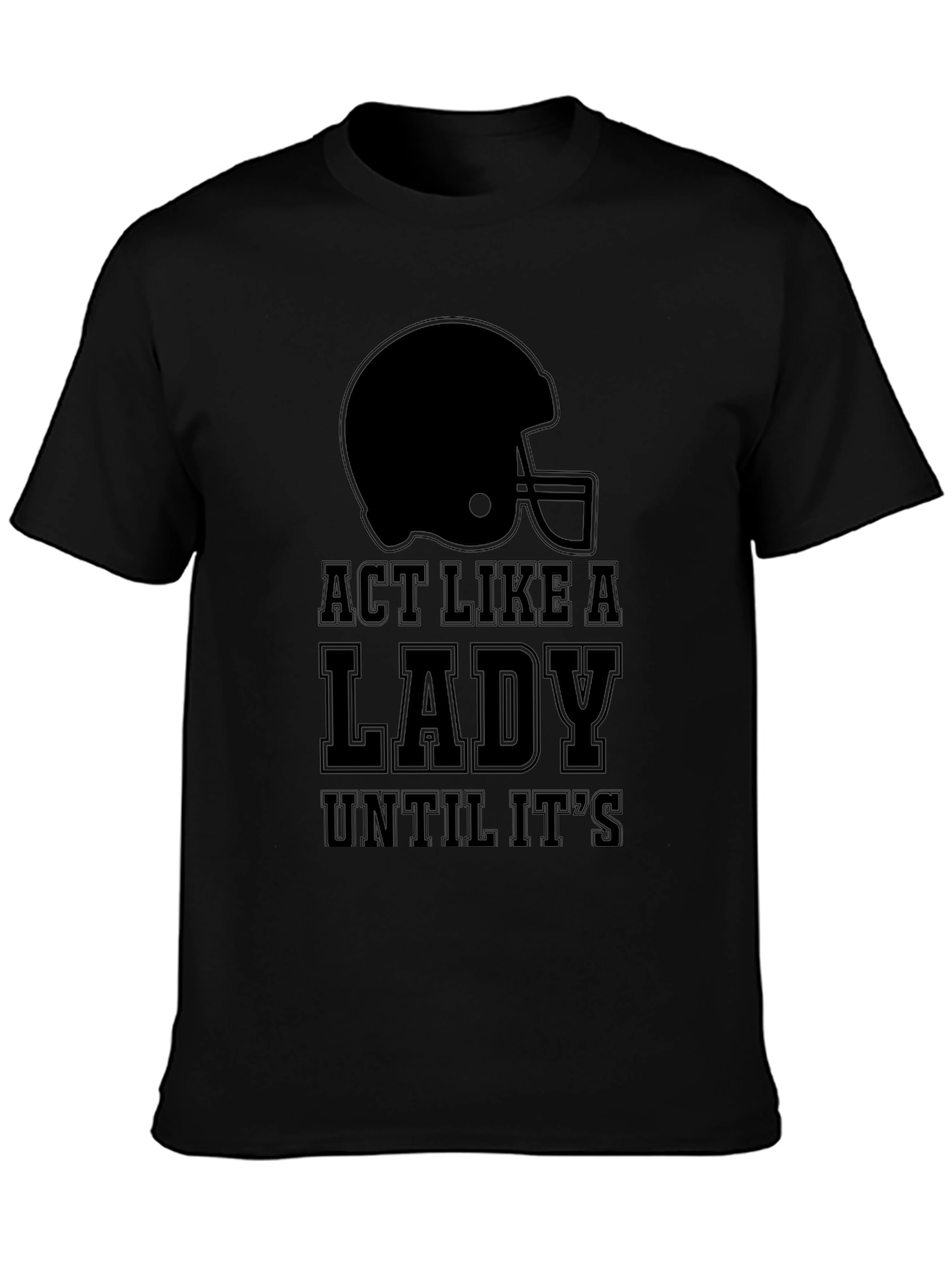Black Act Like a Lady Football T-Shirt view 3