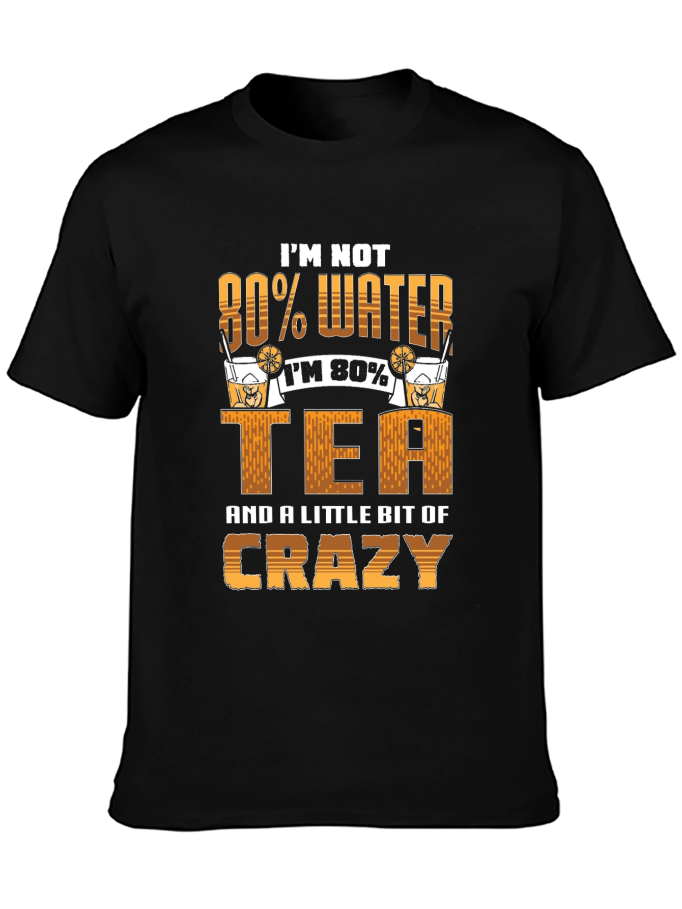 Black Funny Tea Lover T-Shirt - Not 80% Water, 80% Tea & A Little Bit Crazy view 3