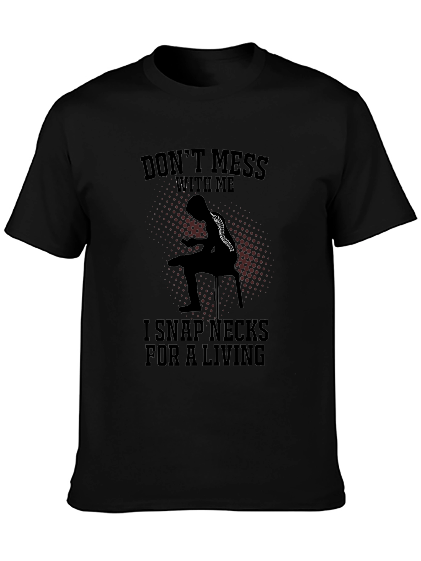 Black Don't Mess With Me Funny Chiropractor T-Shirt view 3