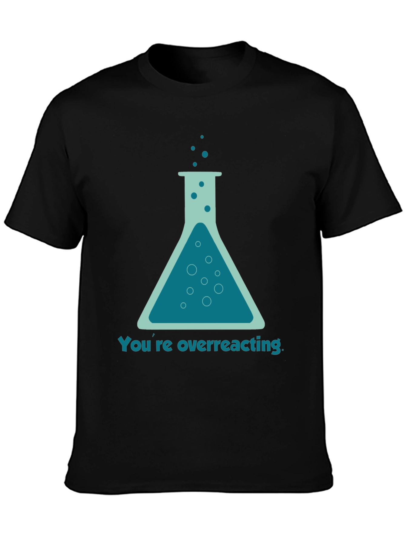 Black You're Overreacting T-Shirt - Funny Science Tee view 3