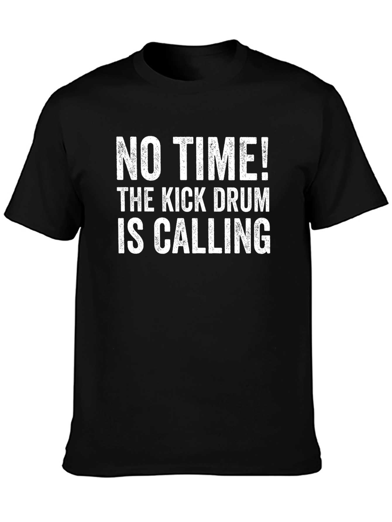 Black Funny Drummer T-Shirt - "No Time! Kick Drum Calling" view 3