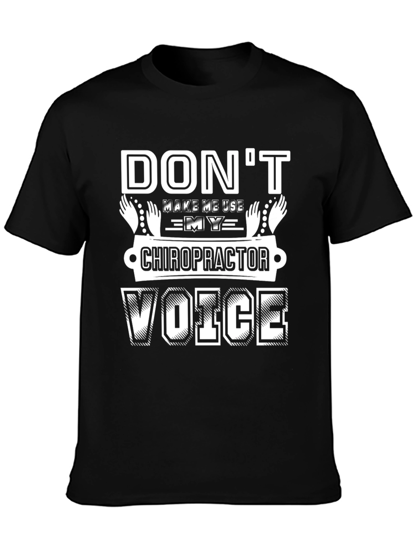 Black Don't Make Me Use My Chiropractor Voice T-Shirt view 3