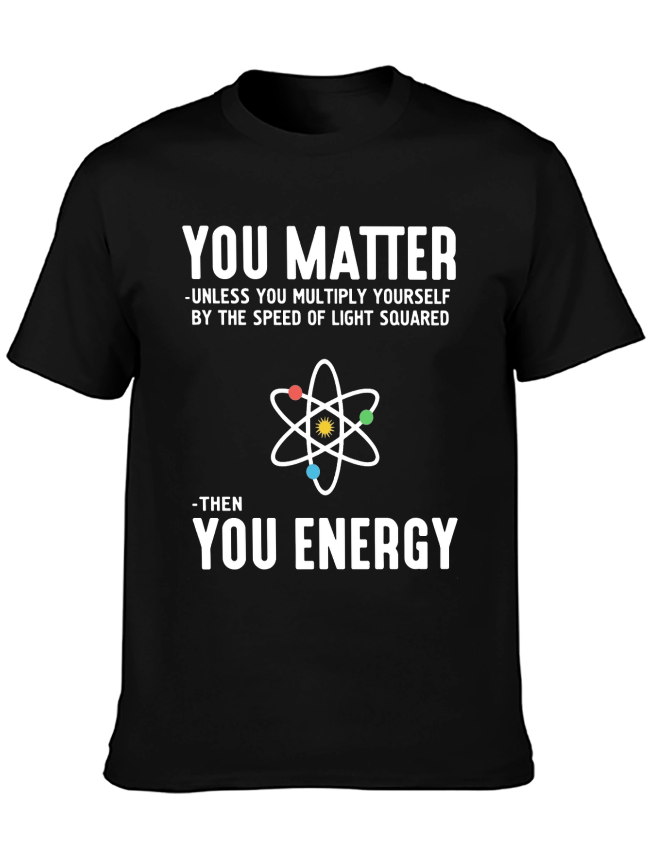 Black You Matter Science T-Shirt Physics Humor view 3