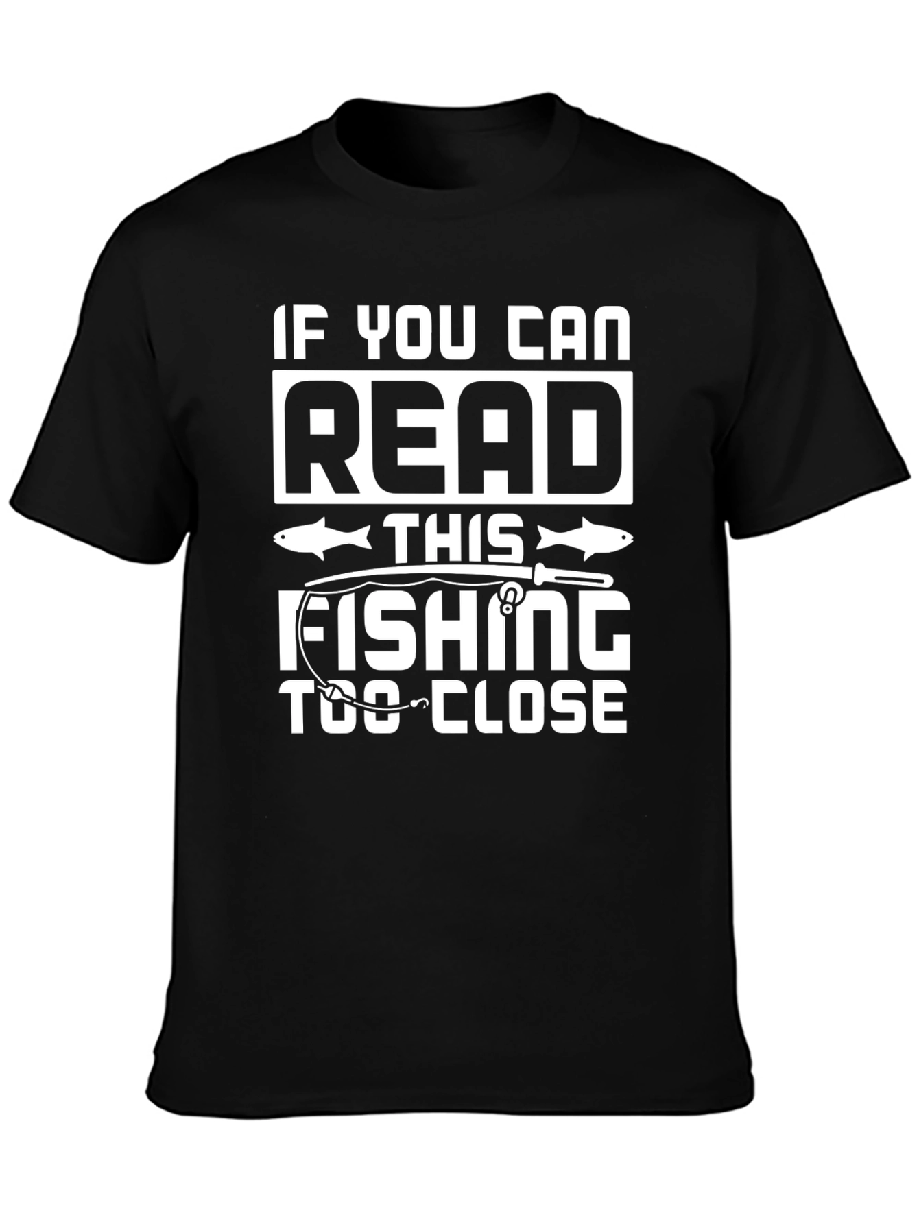 Black Funny Fishing T-Shirt: If You Can Read This view 3