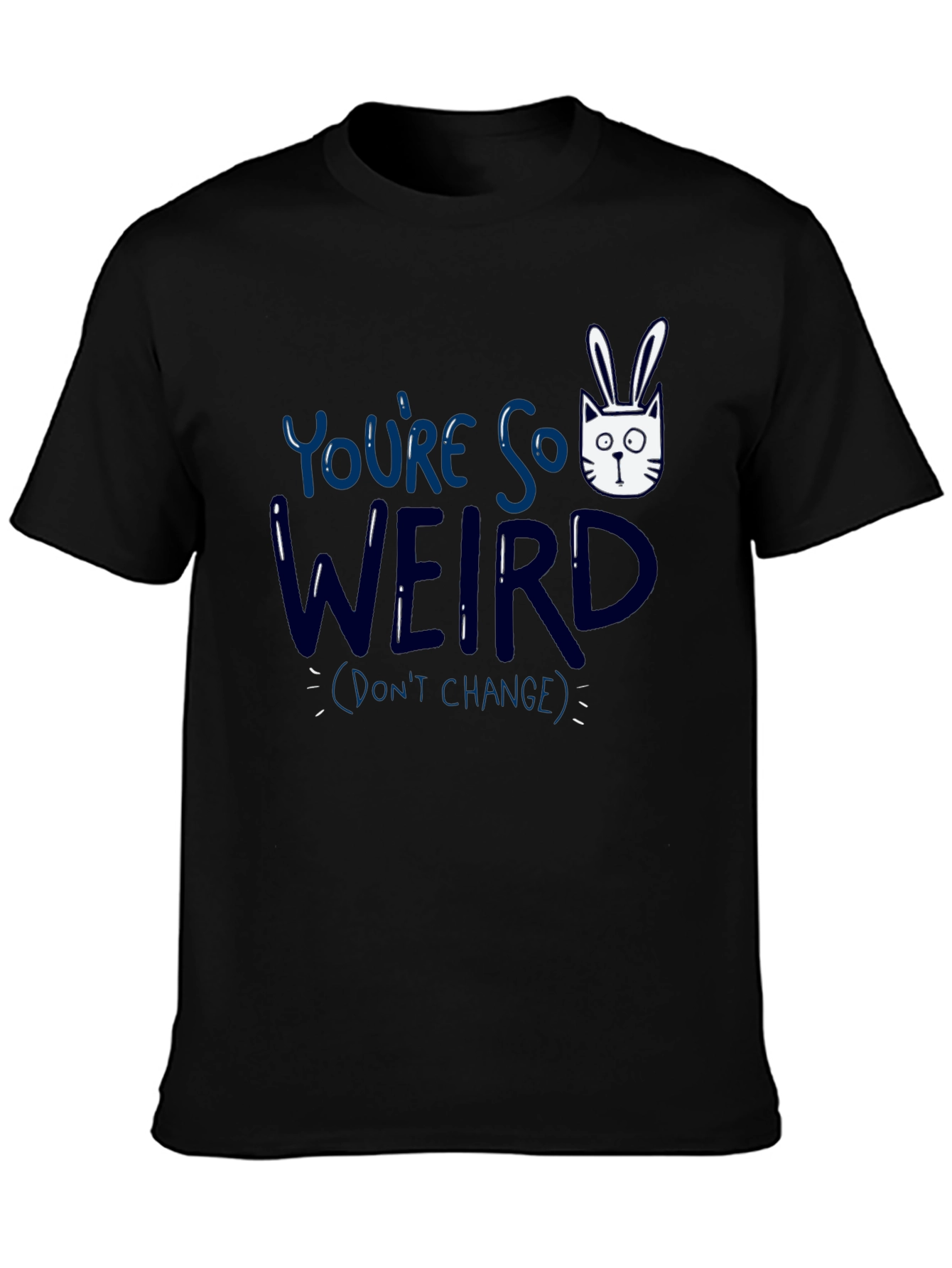 Black You're So Weird T-Shirt - Funny Graphic Tee view 3