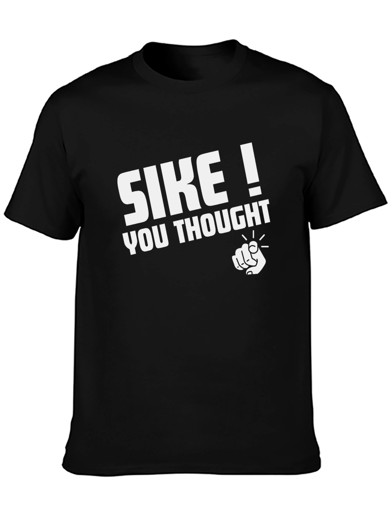 Black SIKE! You Thought - Funny Graphic T-Shirt view 3