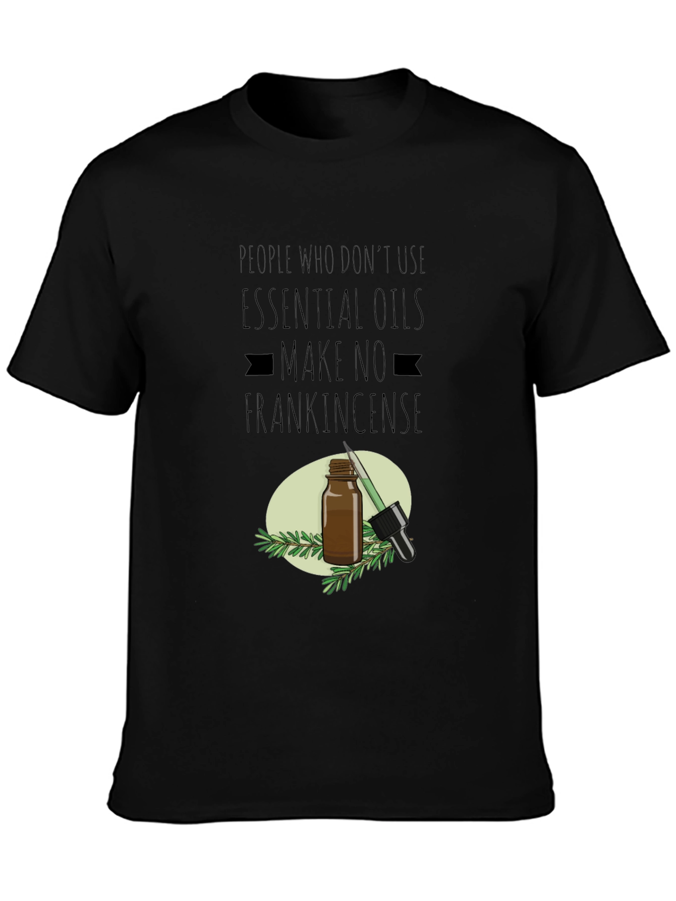 Essential Oil T-Shirt: Make No Frankincense - 3