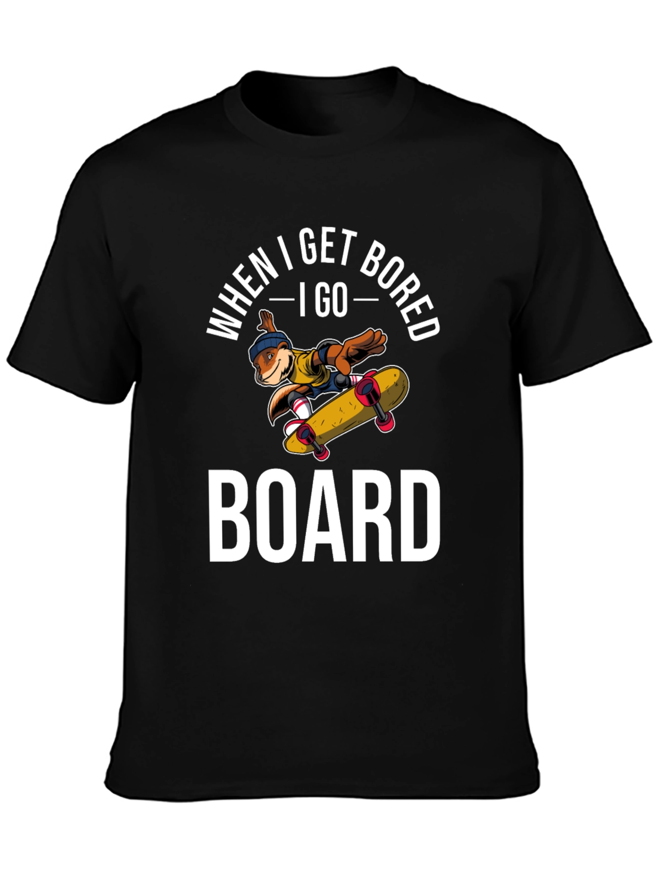 Black When I Get Bored I Go Board T-Shirt Skateboarder view 3