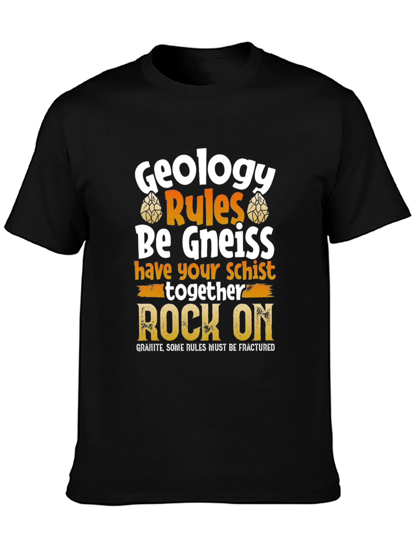 Black Geology Rules Be Gneiss Rock On T-Shirt view 3